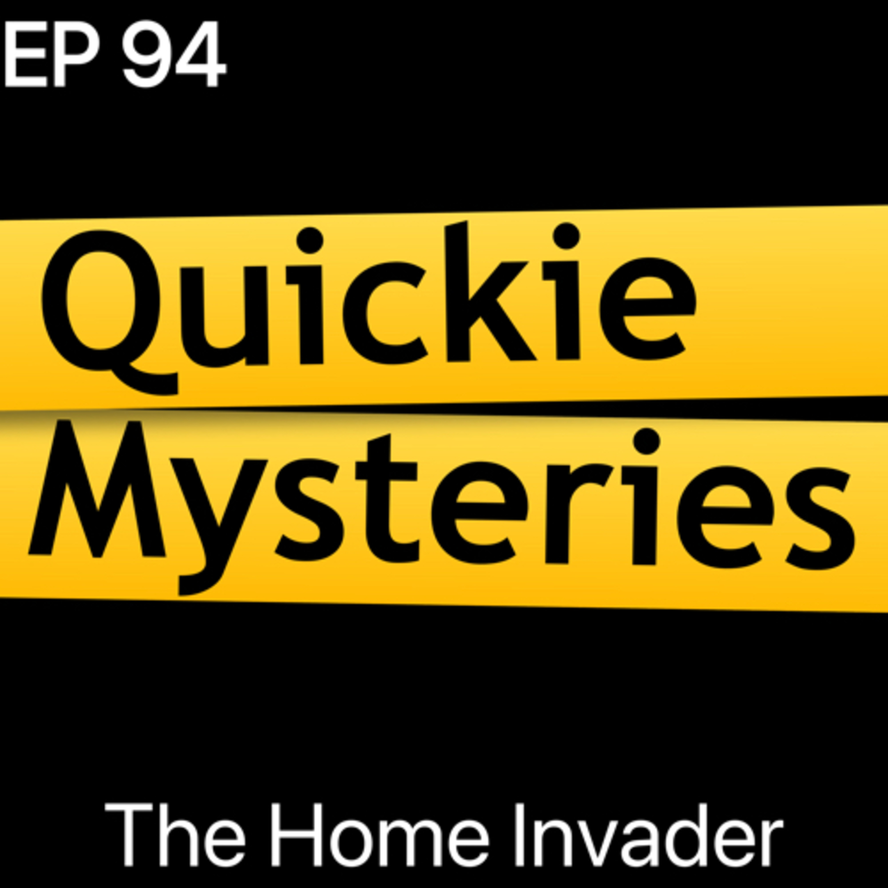 Ep94: The Home Invader