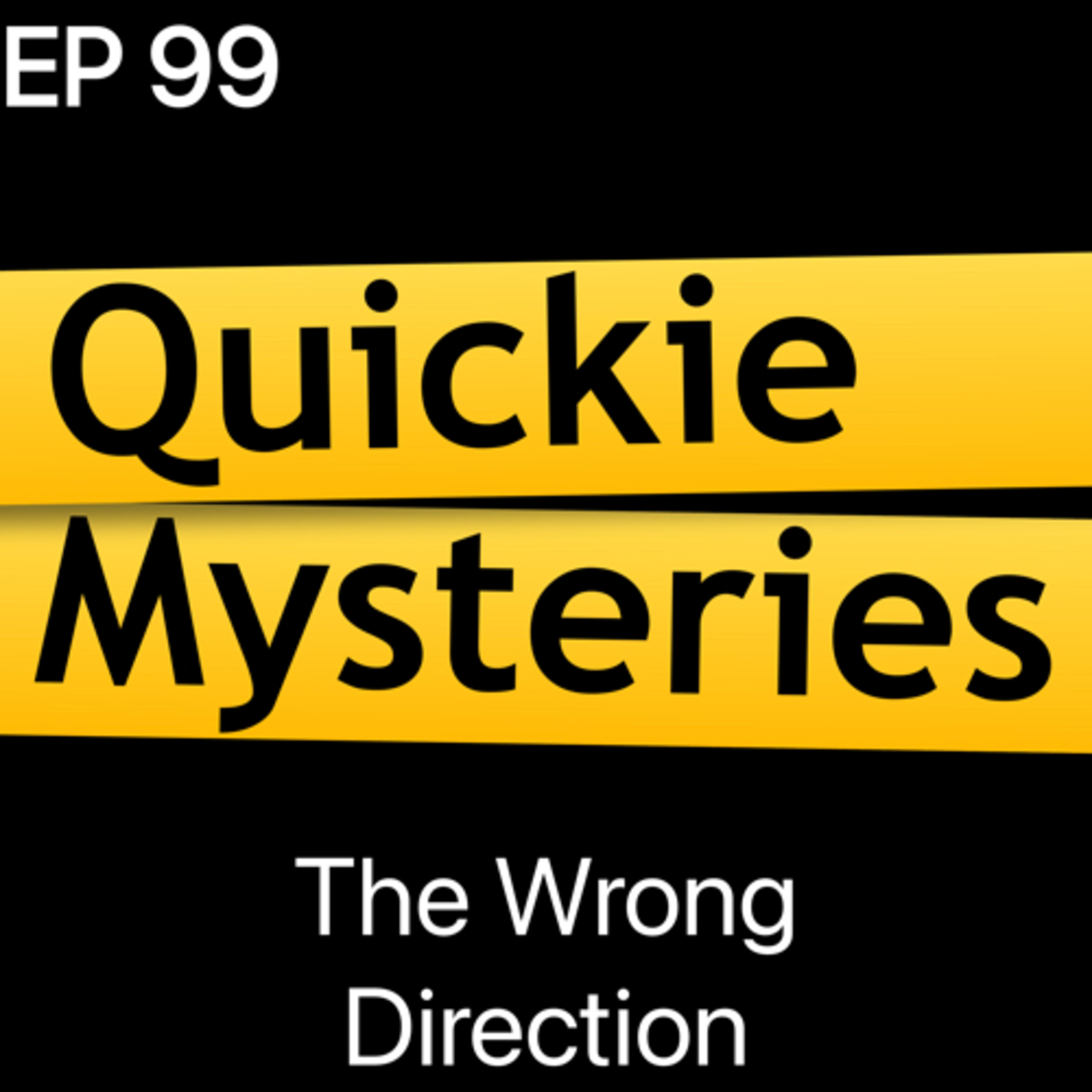 Ep99: The Wrong Direction