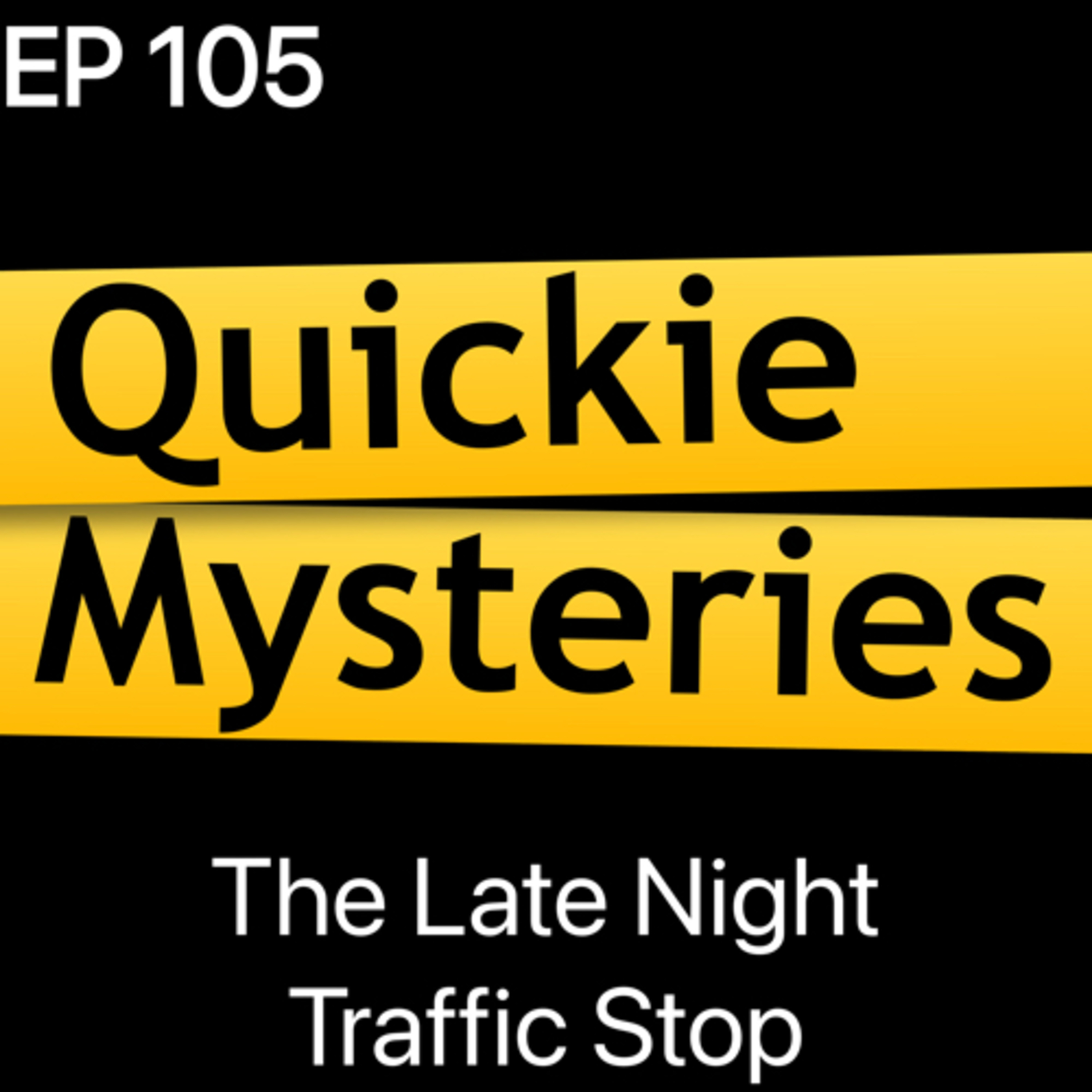 Ep105: The Late Night Traffic Stop