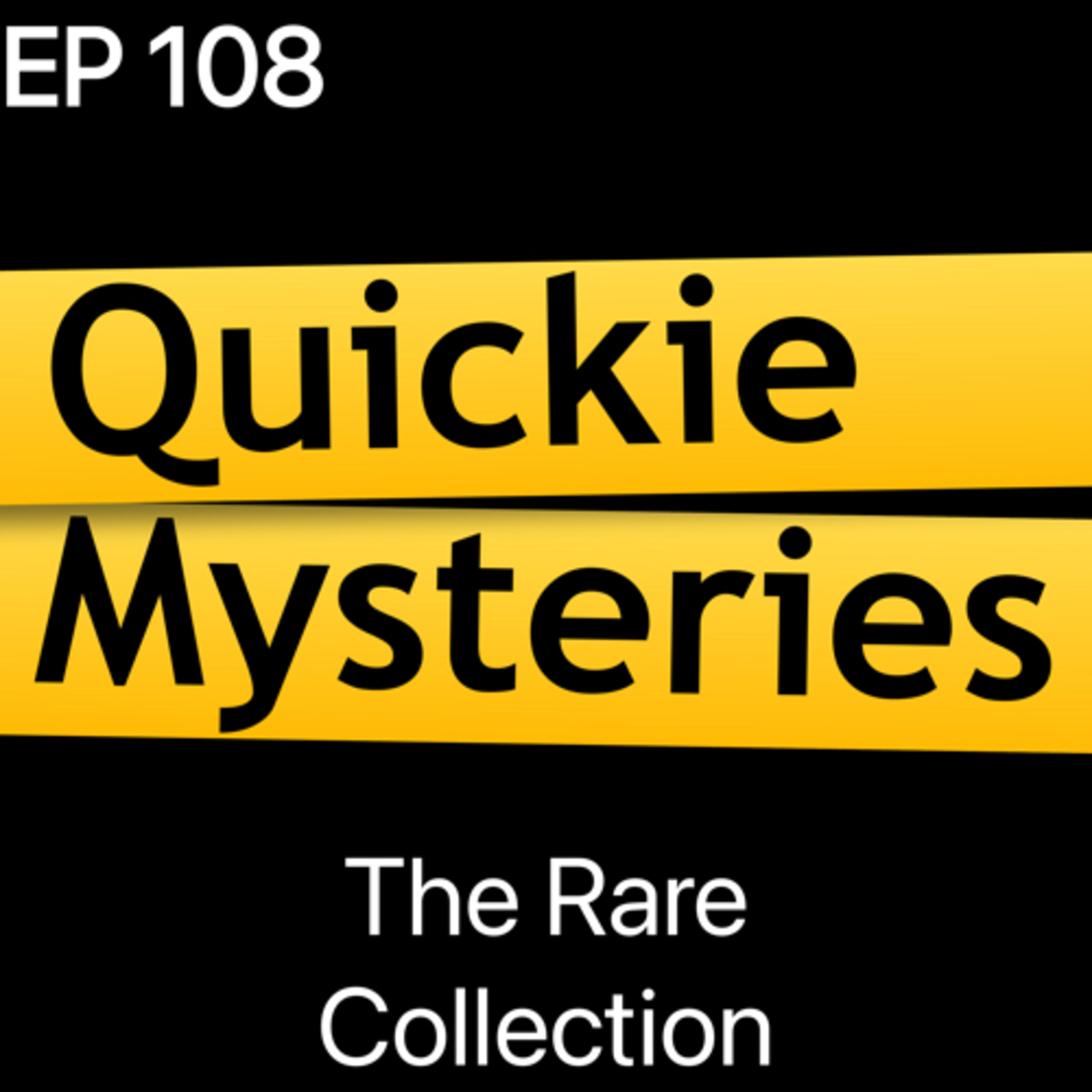 Ep108: The Rare Collection