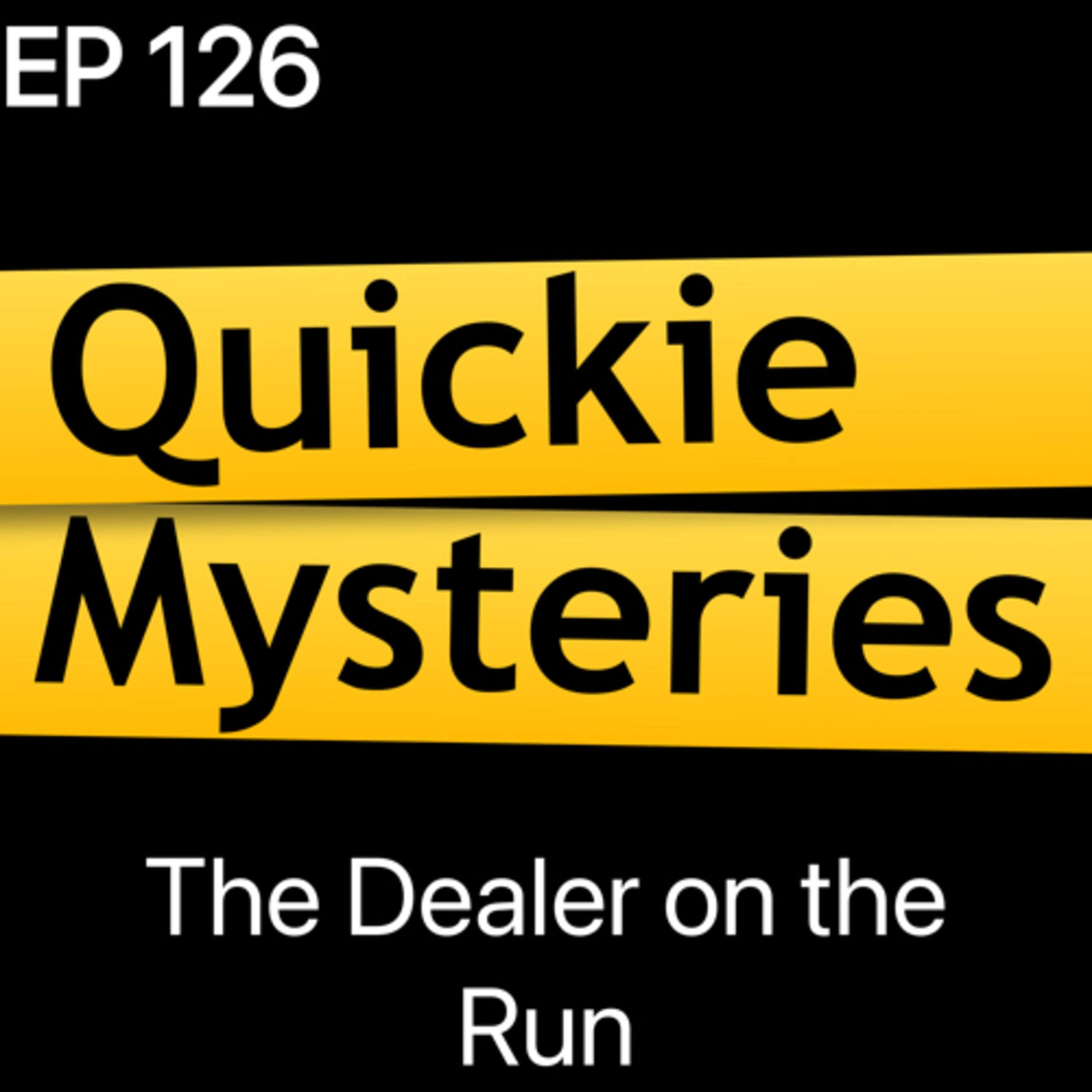 Ep126: The Dealer on the Run