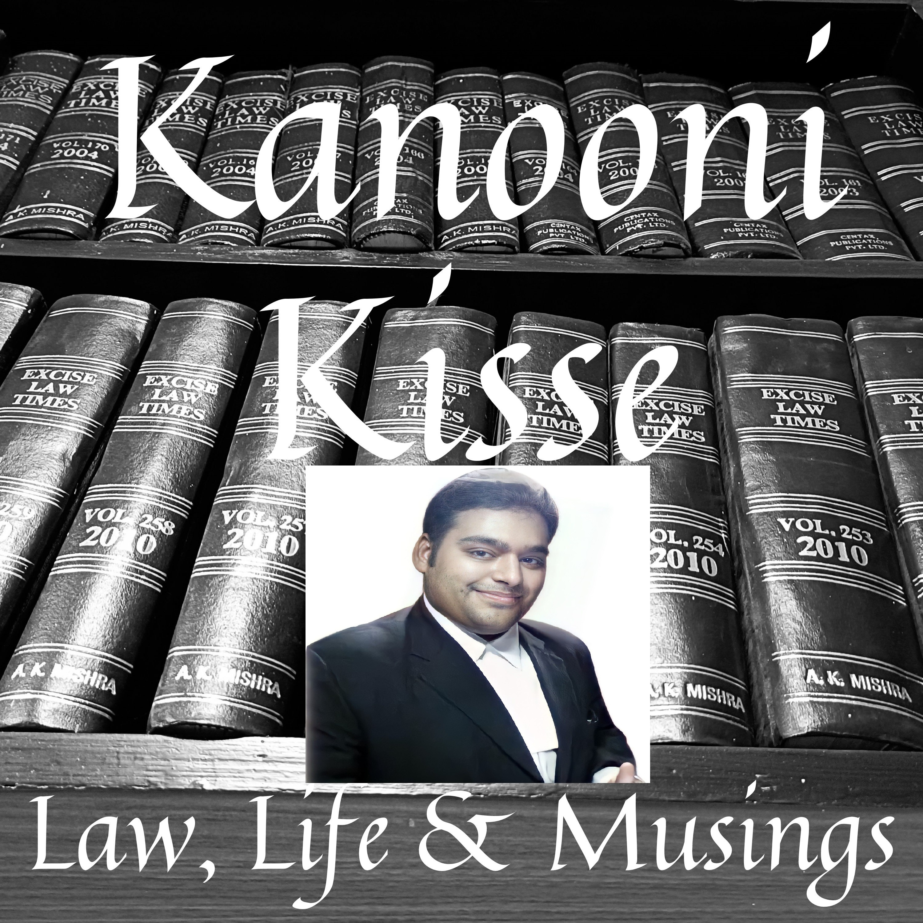 Kanooni Kisse: Law, Life & Musings