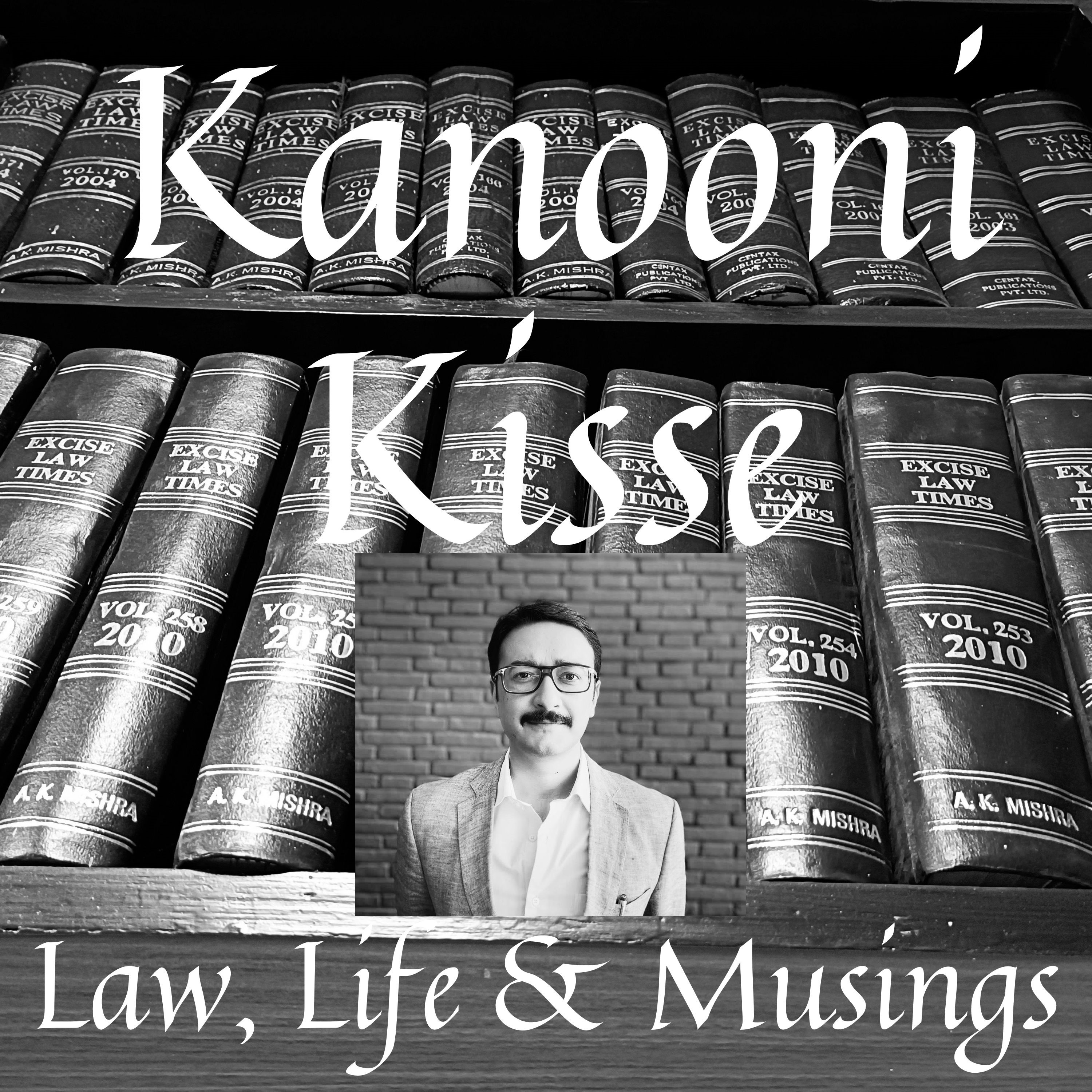 Kanooni Kisse: Law, Life & Musings