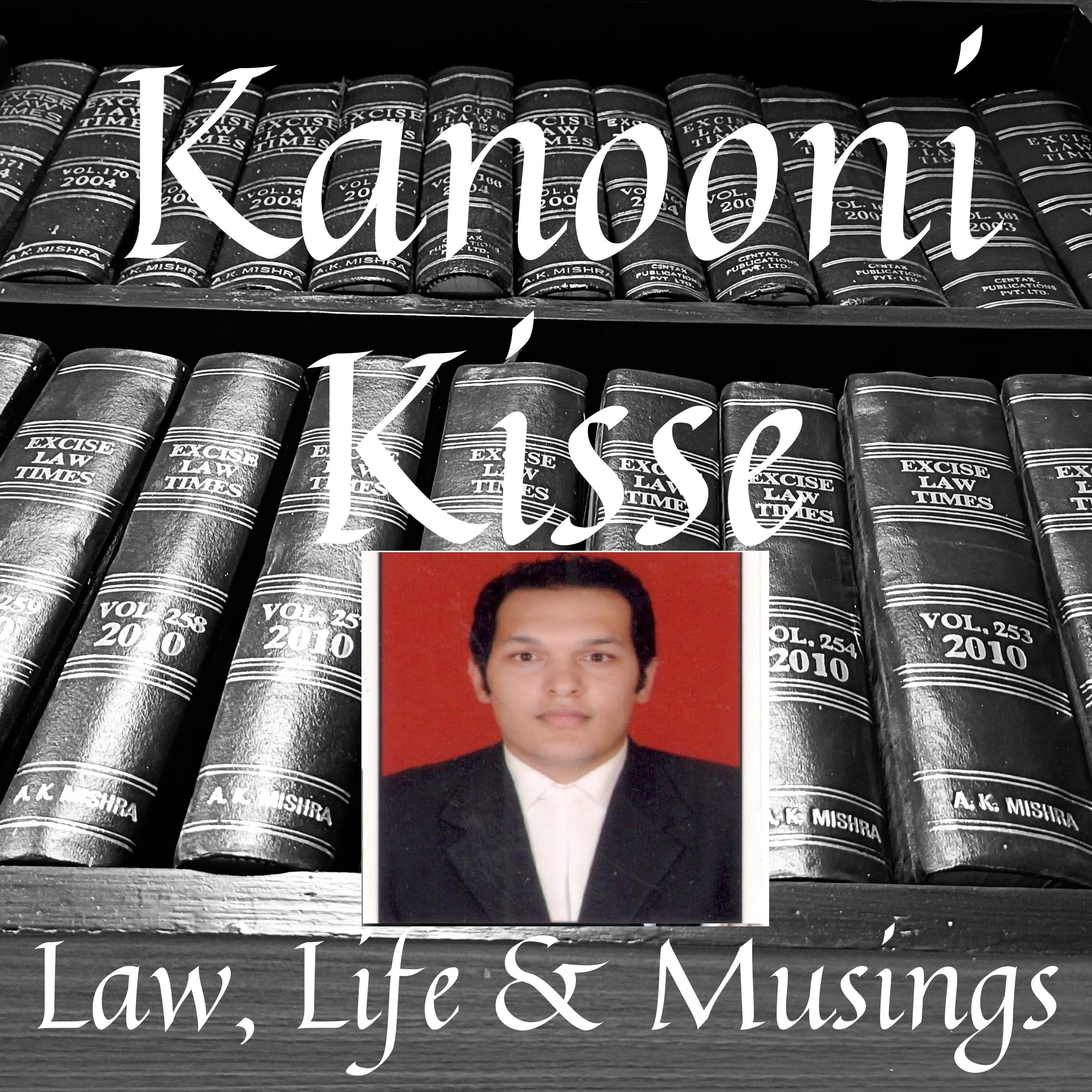 Kanooni Kisse: Law, Life & Musings