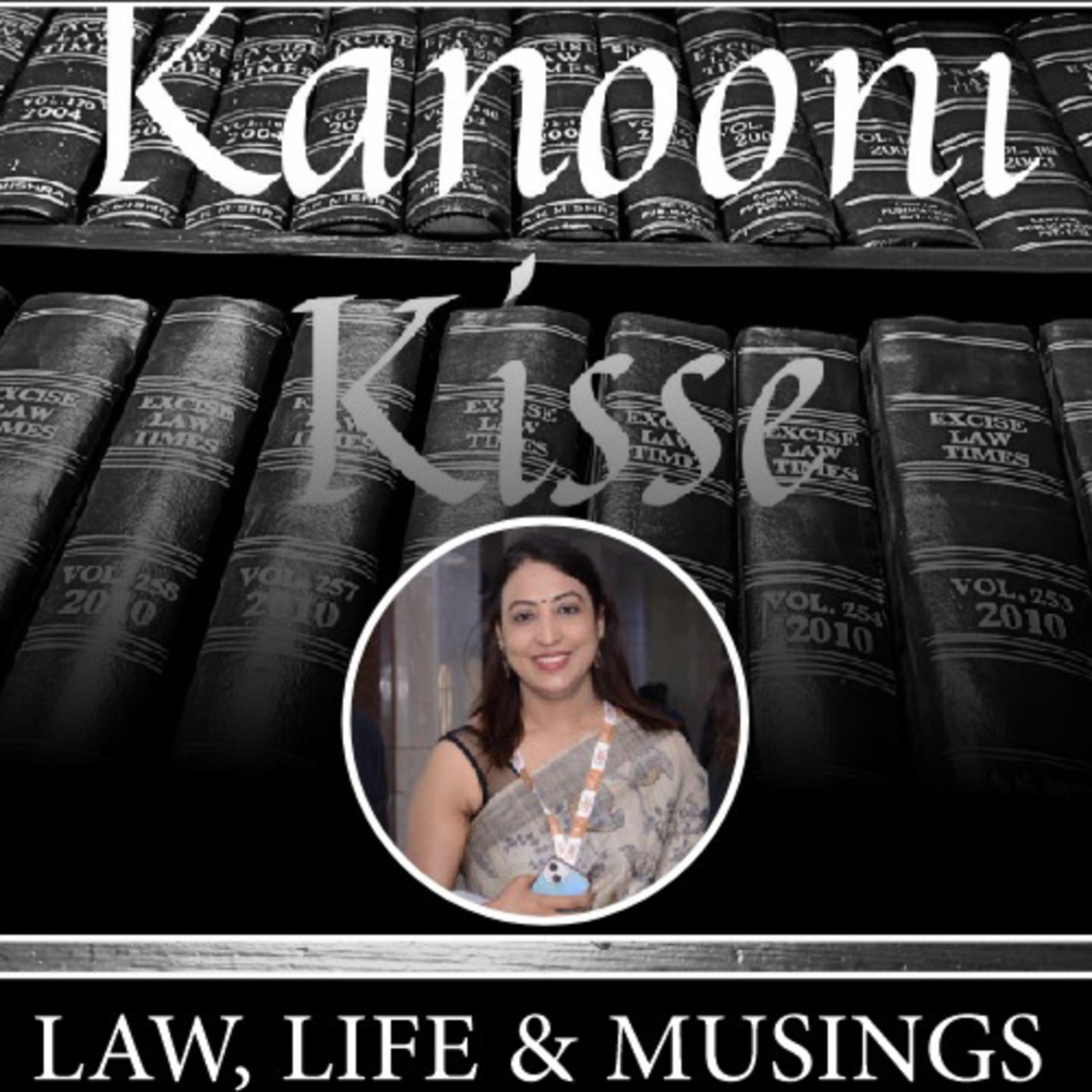 Kanooni Kisse: Law, Life & Musings