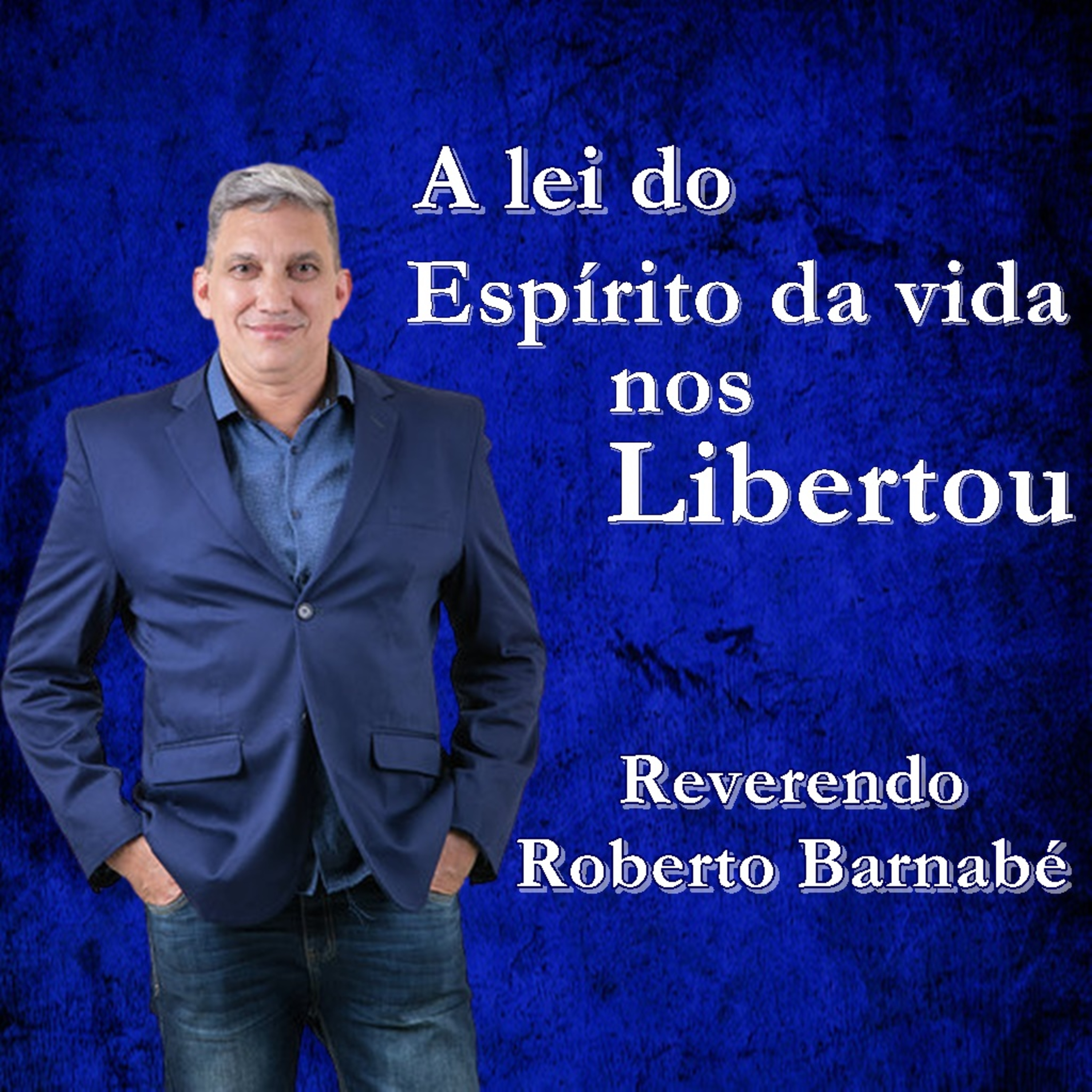 A lei do Espírito da vida nos Libertou - Rev Roberto Barnabé episode artwork