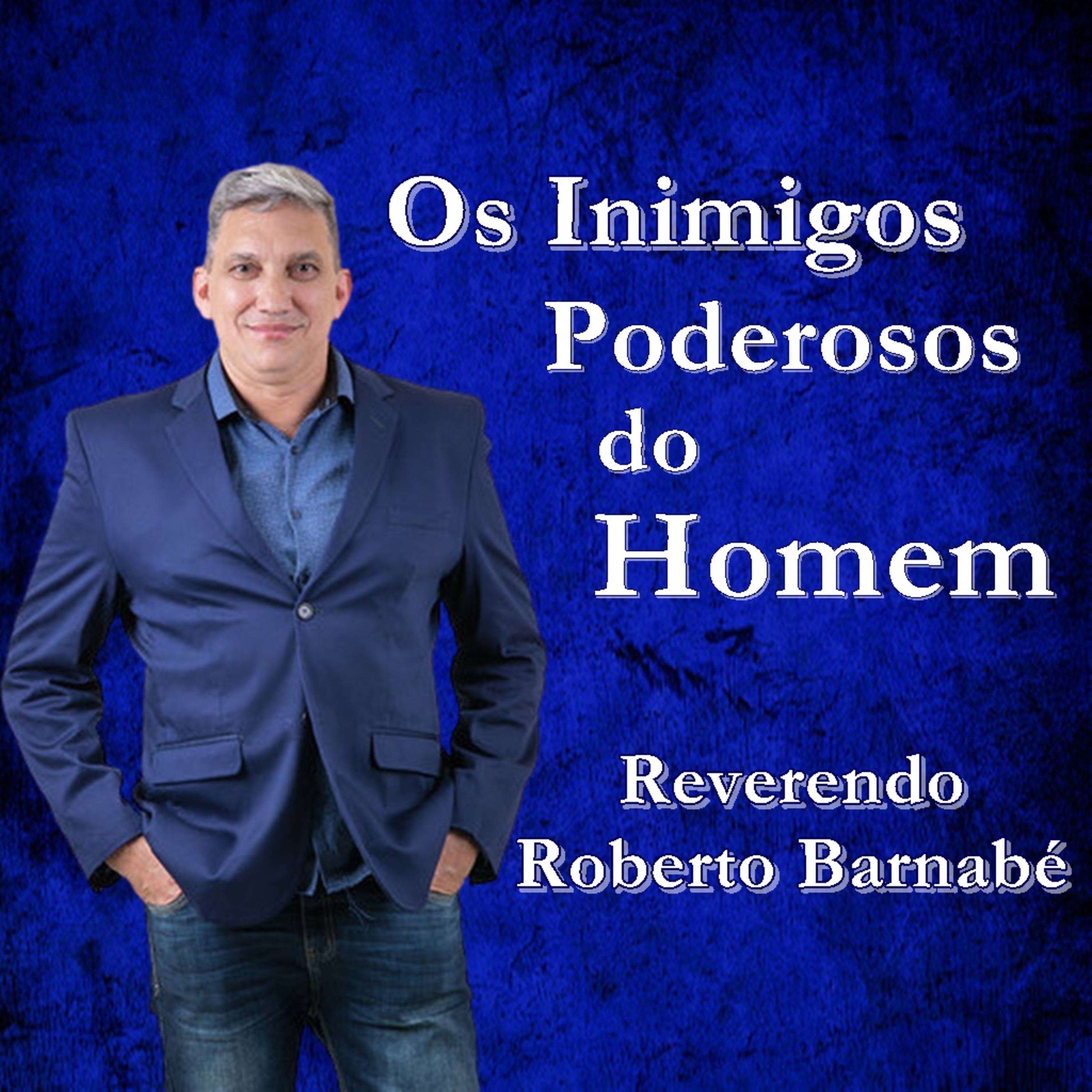 Os Inimigos Poderosos do Homem - Rev Roberto Barnabé episode artwork