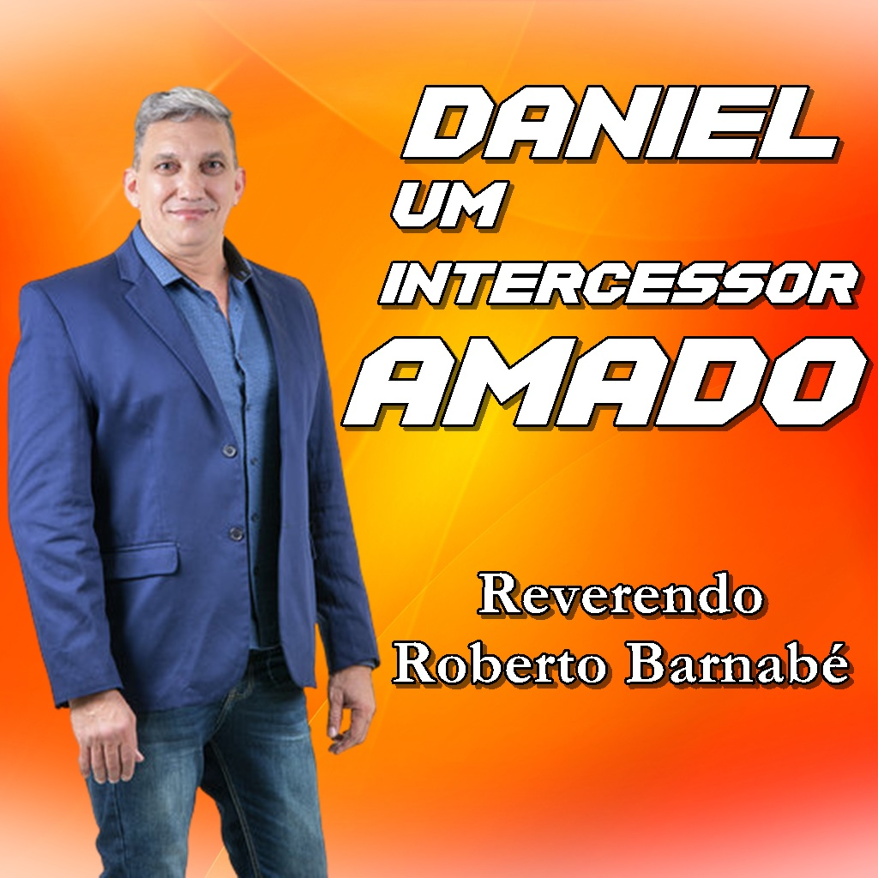 Daniel. Um intercessor Amado - Rev Roberto Barnabé episode artwork