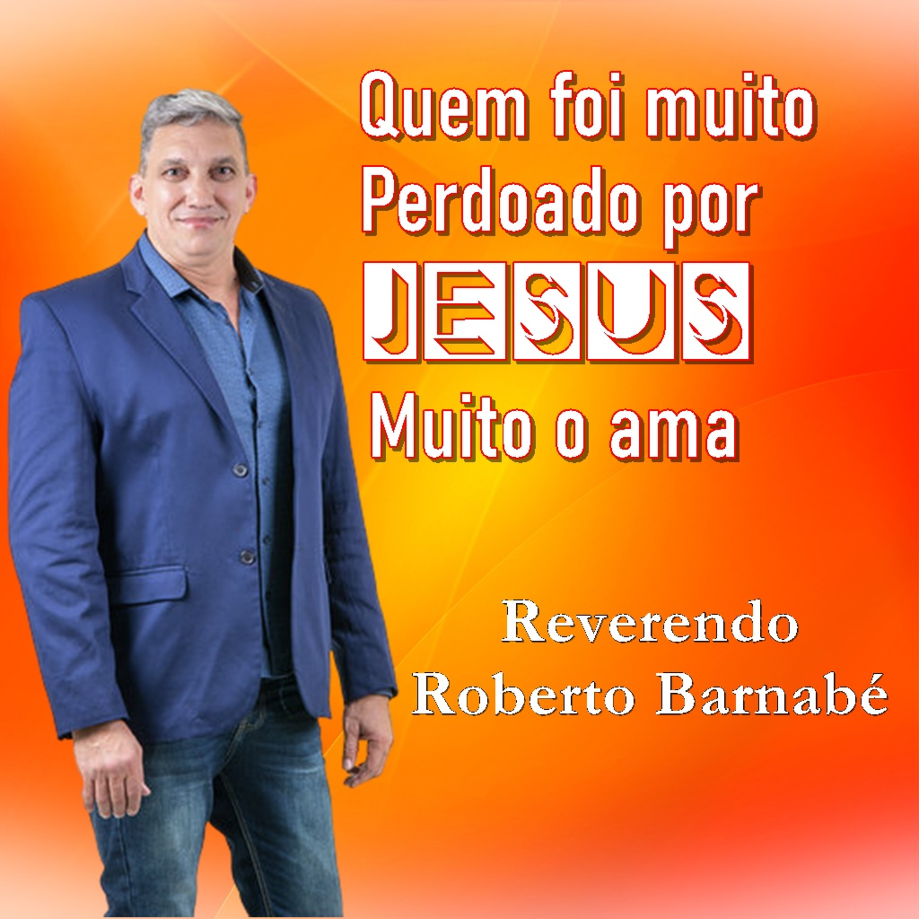 Quem foi muito perdoado por Jesus Muito o ama - Rev Roberto Barnabé episode artwork