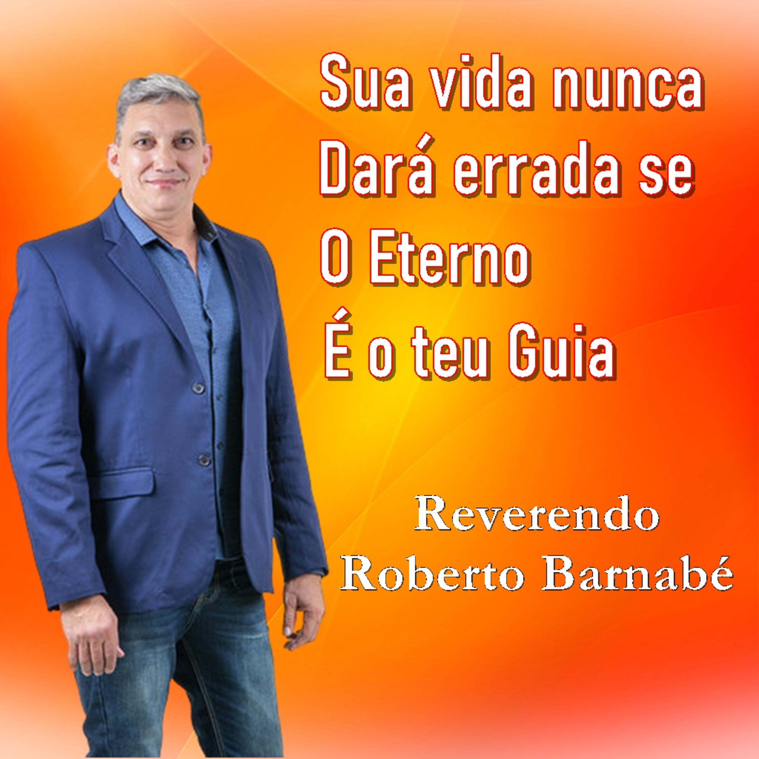Sua vida nunca dará errada se o Eterno É o teu guia - Rev Roberto Barnabé episode artwork