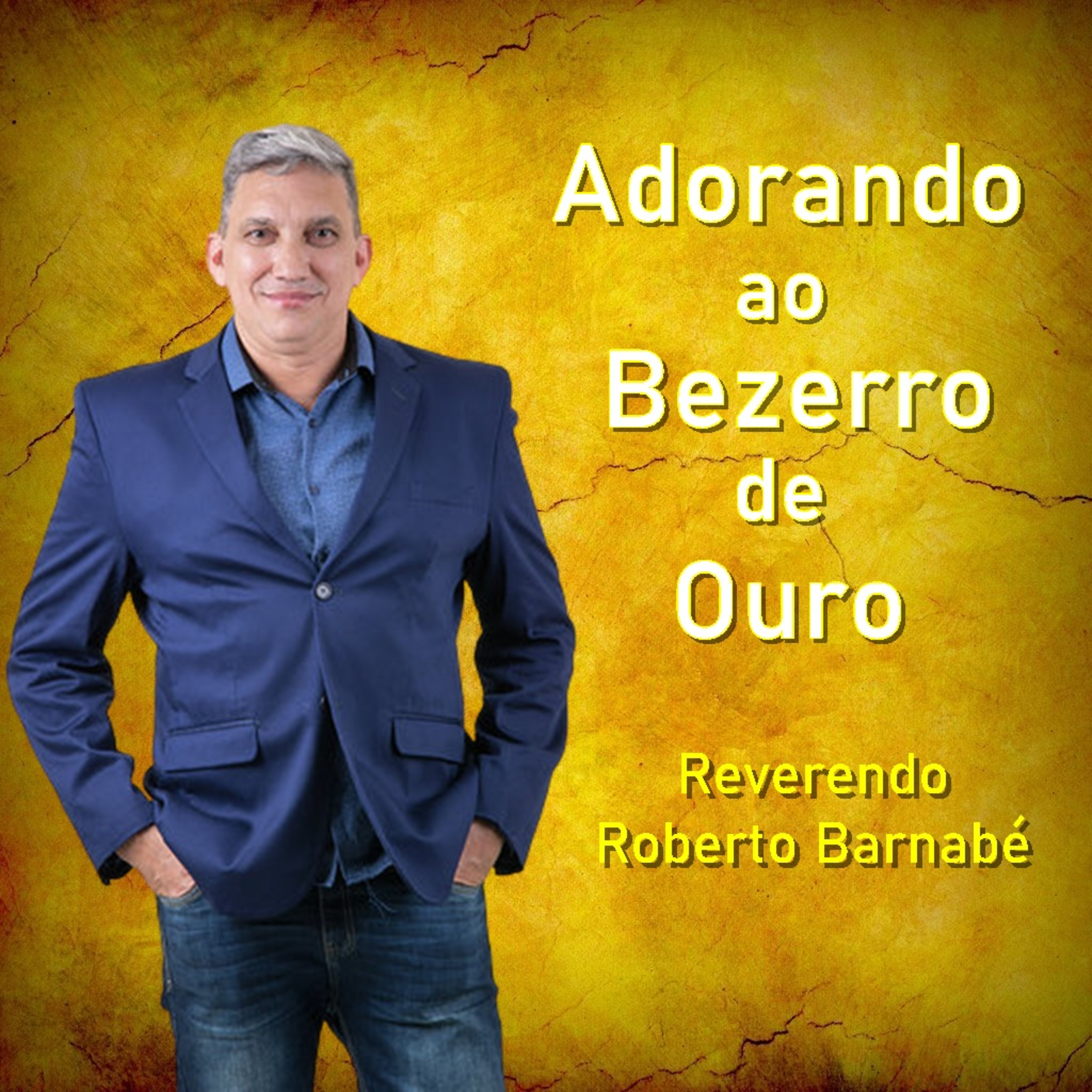 Adorando ao Bezerro de Ouro - Rev Roberto Barnabé episode artwork