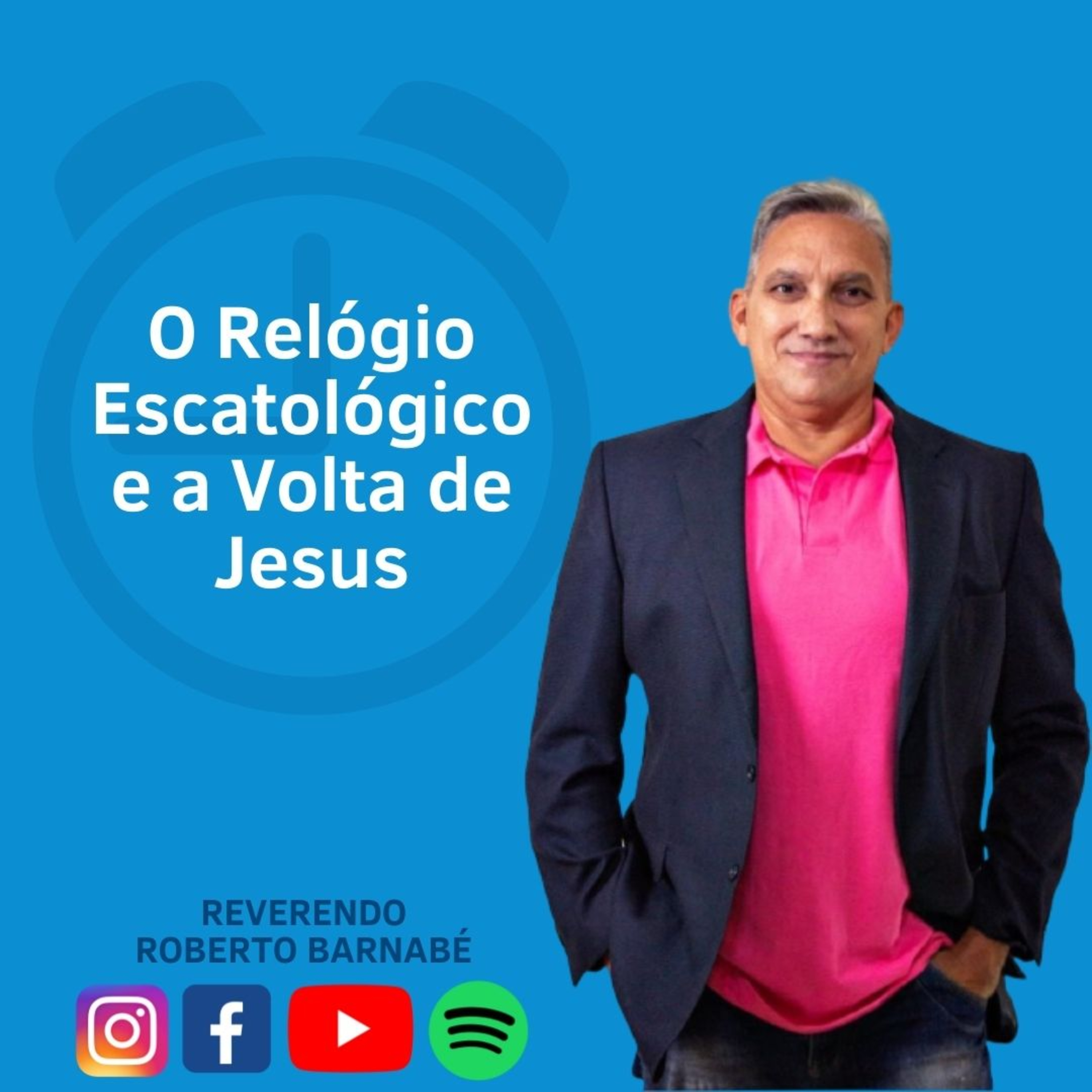 O Relógio Escatológico e a Volta de Jesus - Rev Roberto Barnabé episode artwork