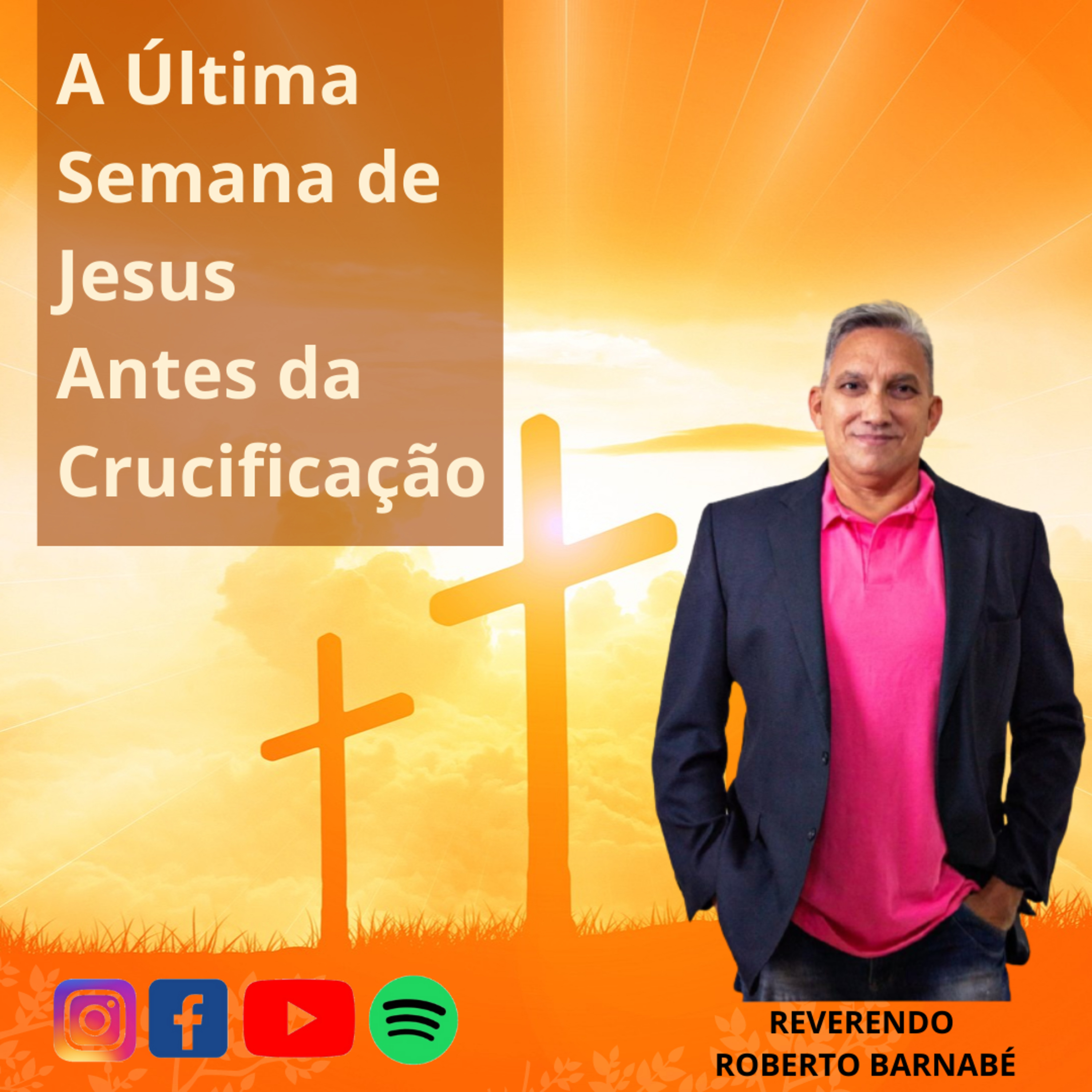 A Última Semana de Jesus Antes da Crucificação Rev Roberto Barnabé episode artwork