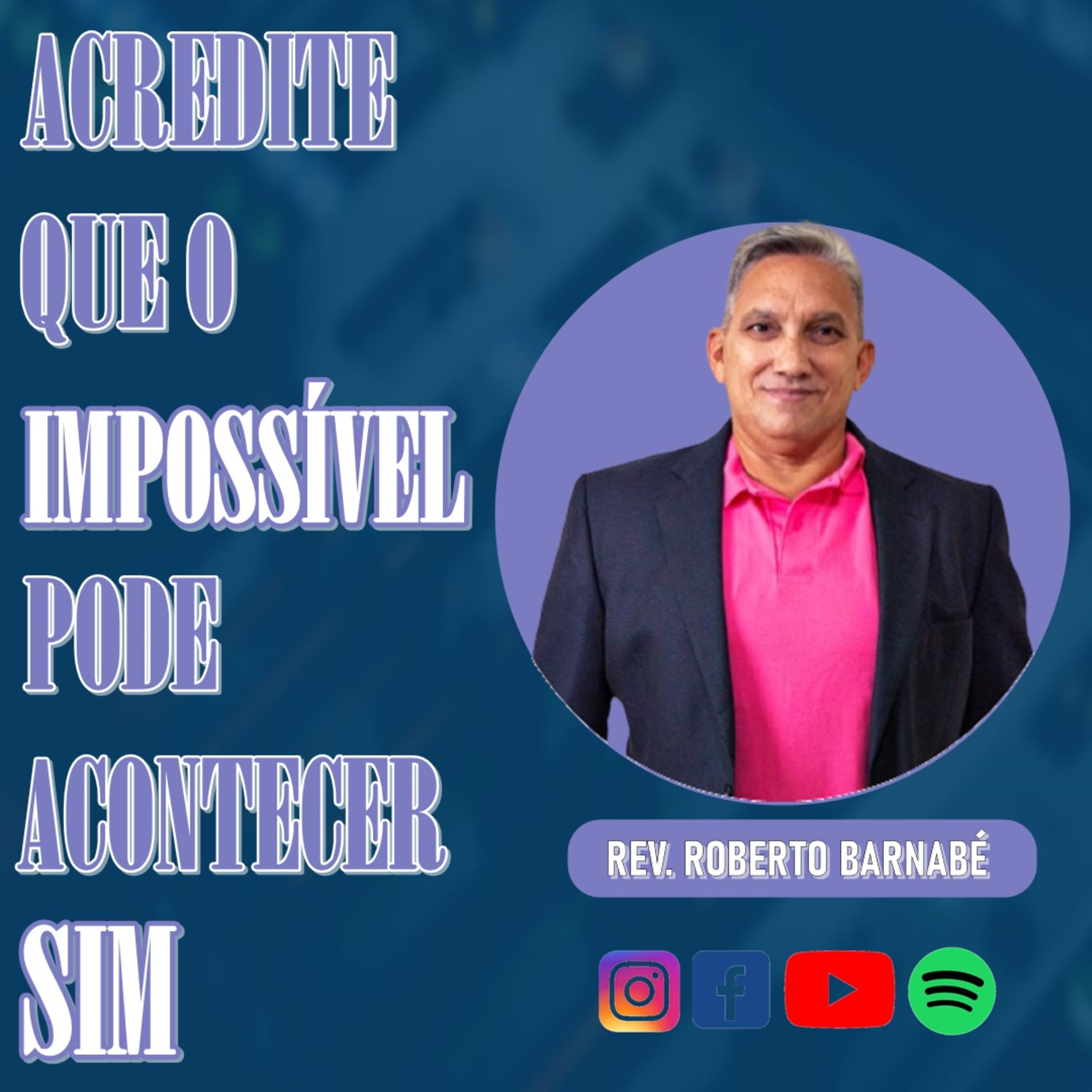 Acredite que o IMPOSSÍVEL pode acontecer sim - Rev Roberto Barnabé episode artwork