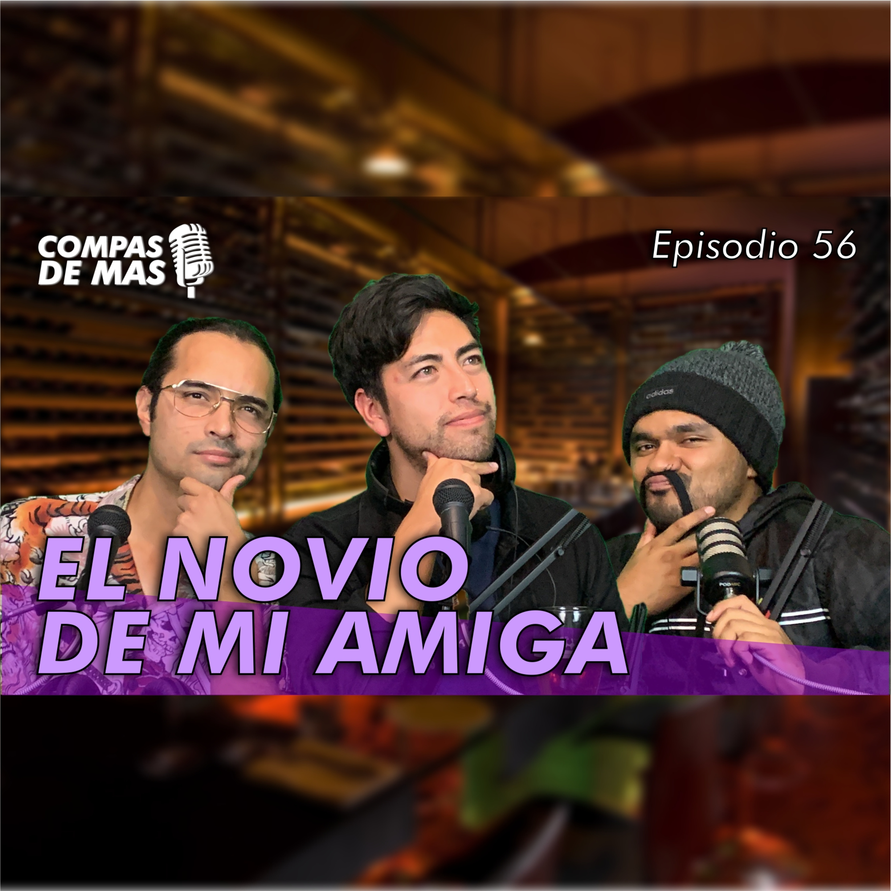 E:56 El novio de mi amiga | Compas de Más