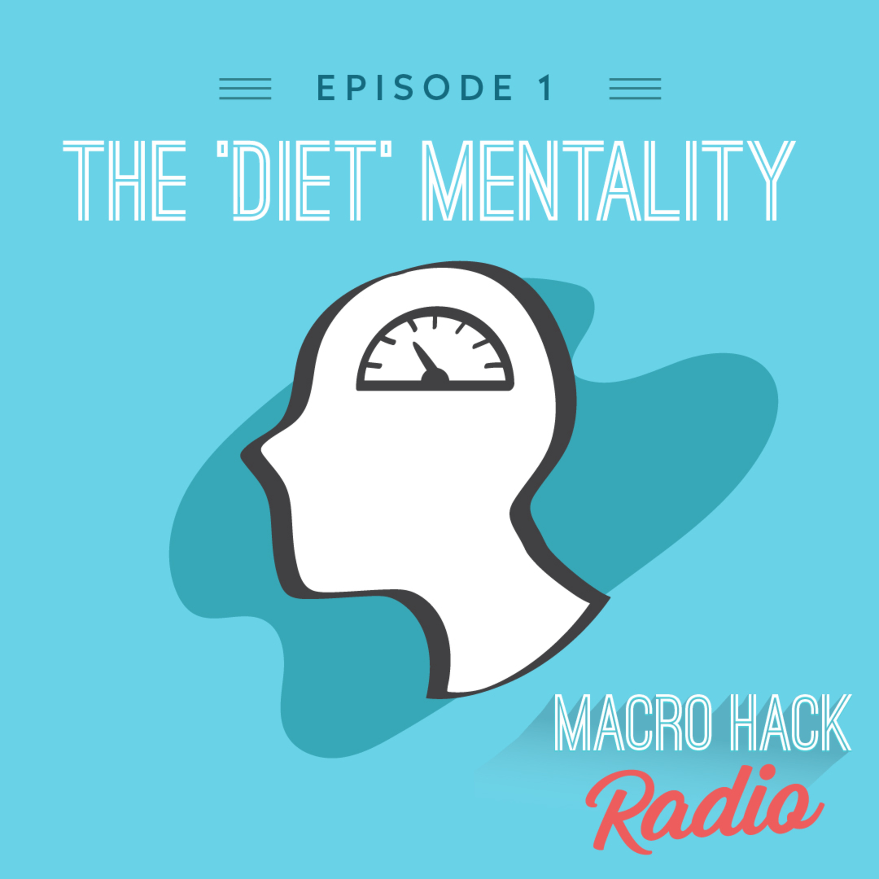 Episode 1 - The 'Diet' Mentality