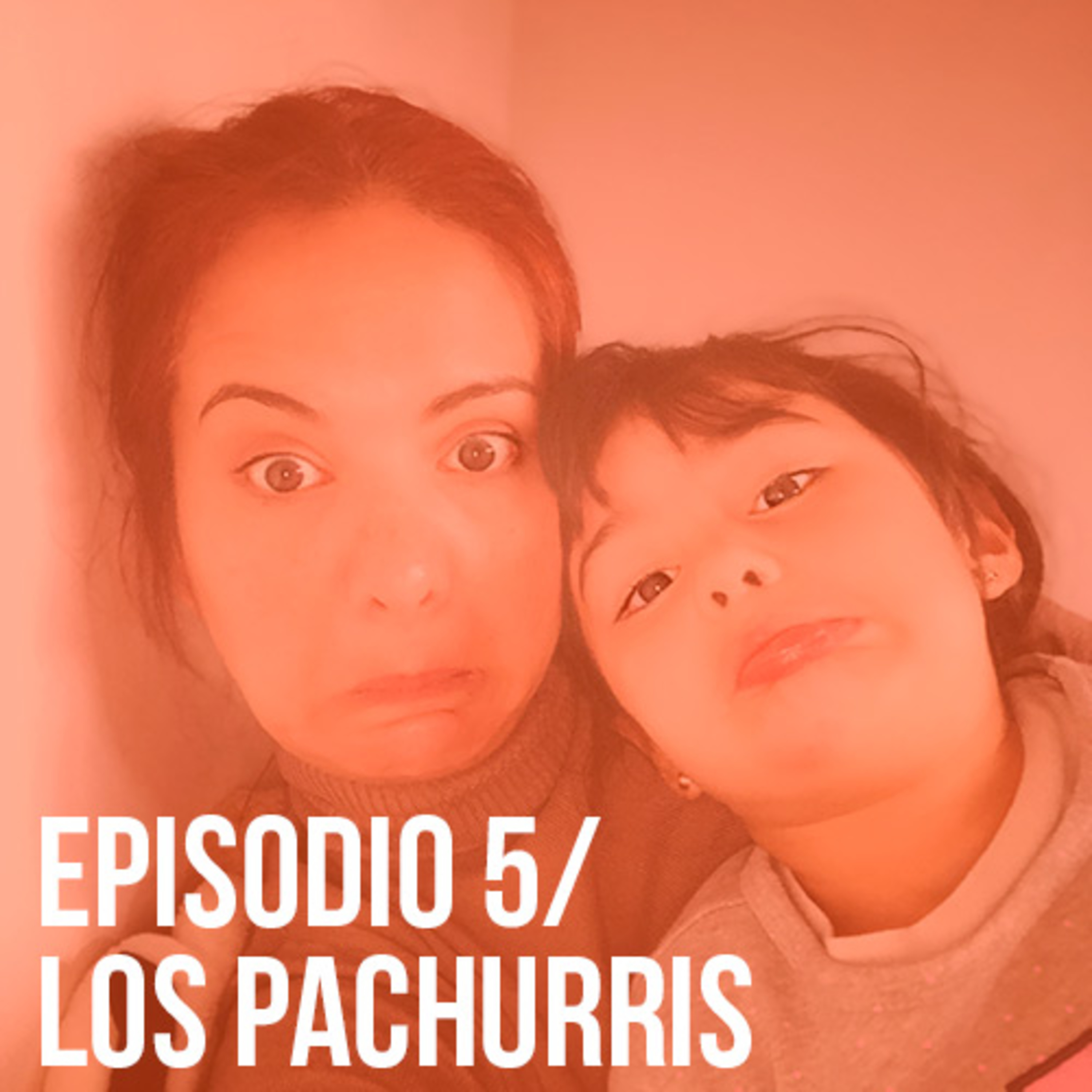 Episodio 5: los pachurris