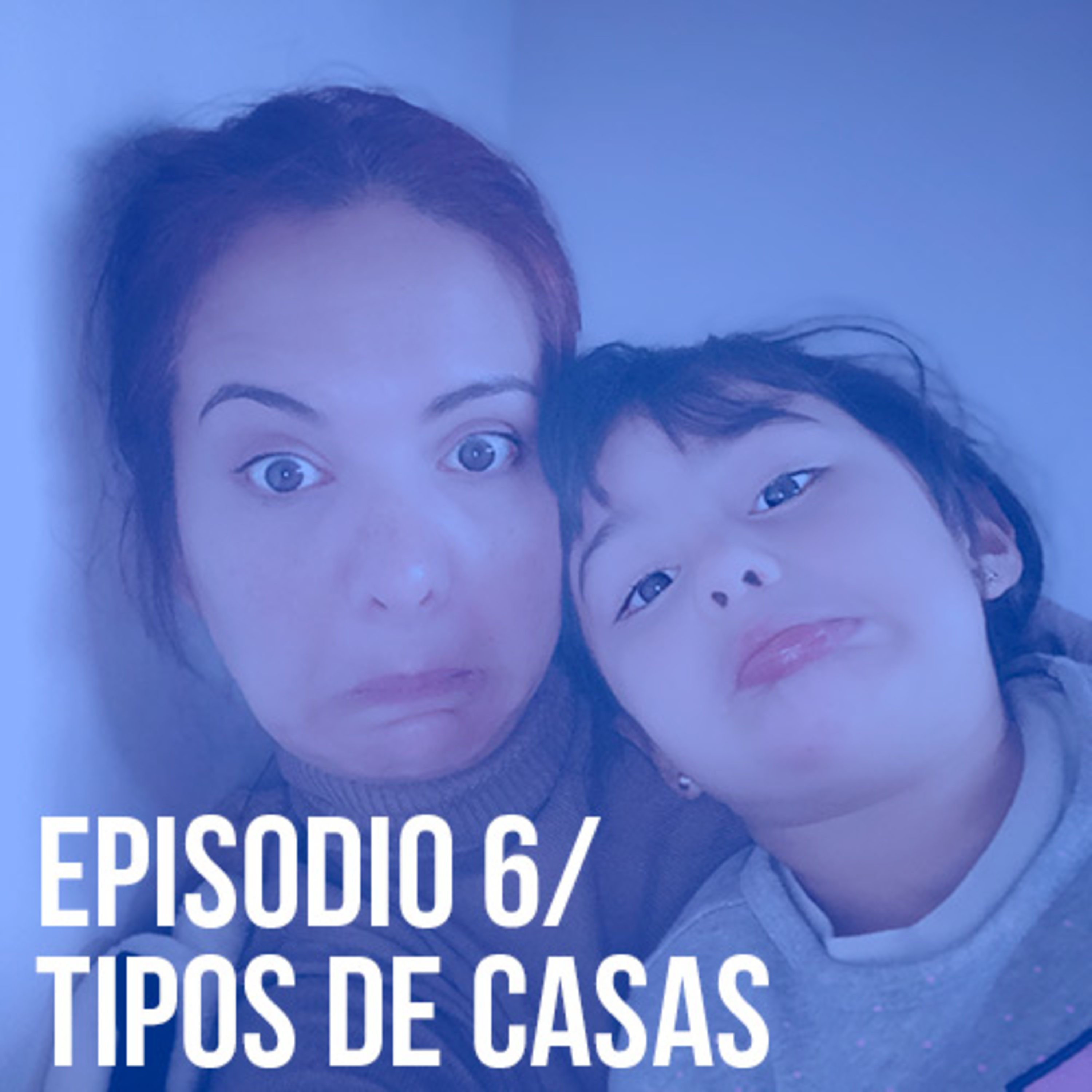 Episodio 6: tipos de casas