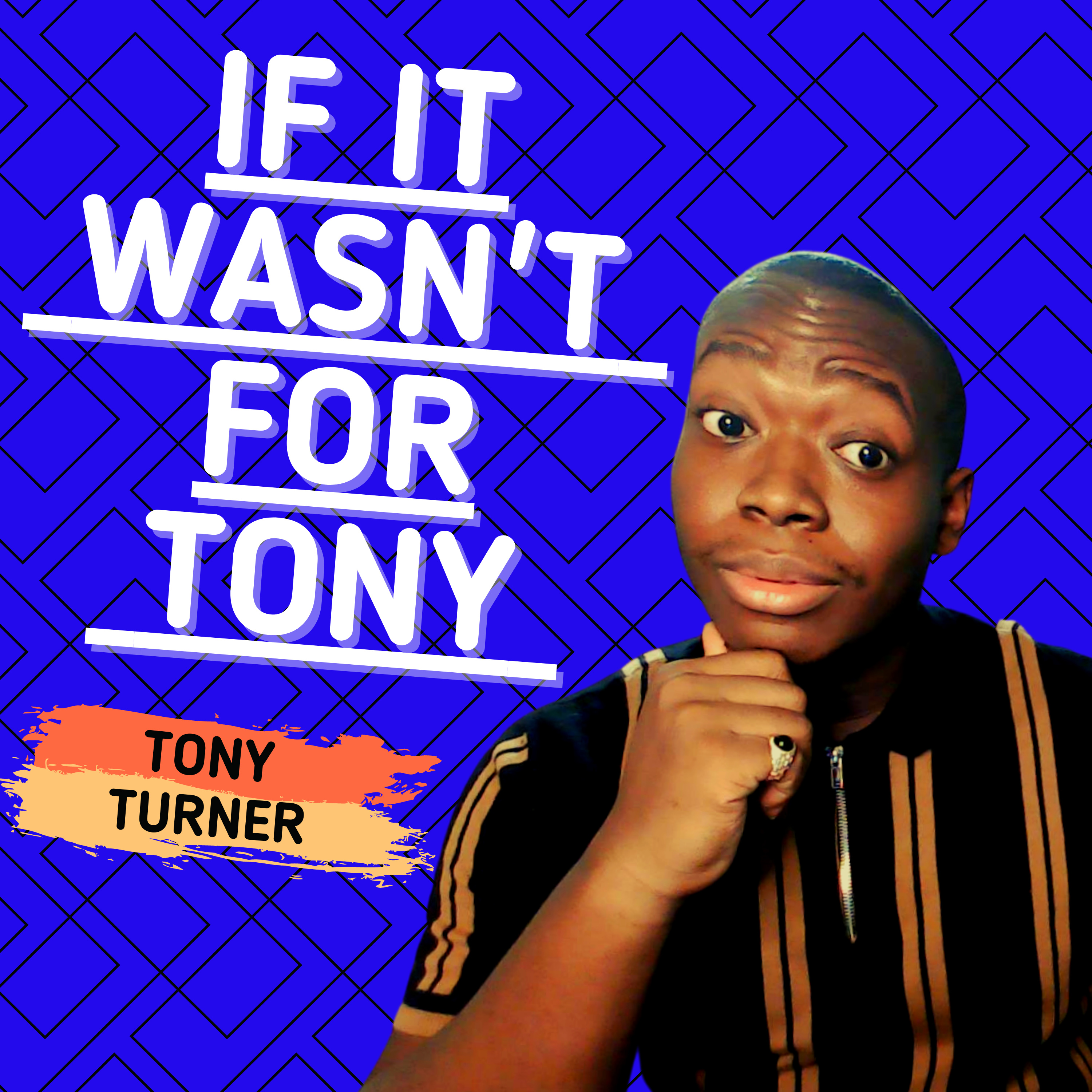 If It Wasn\'t For Tony