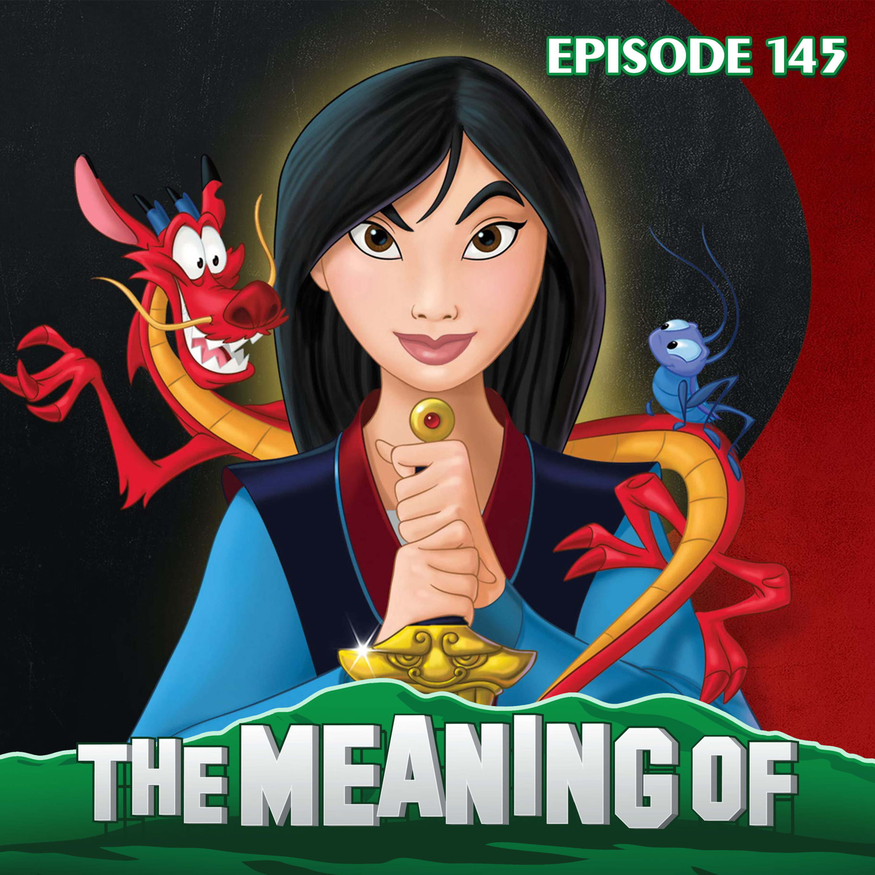 The Meaning Of Mulan Ep145 The Meaning Of Podcast Podcast Podtail