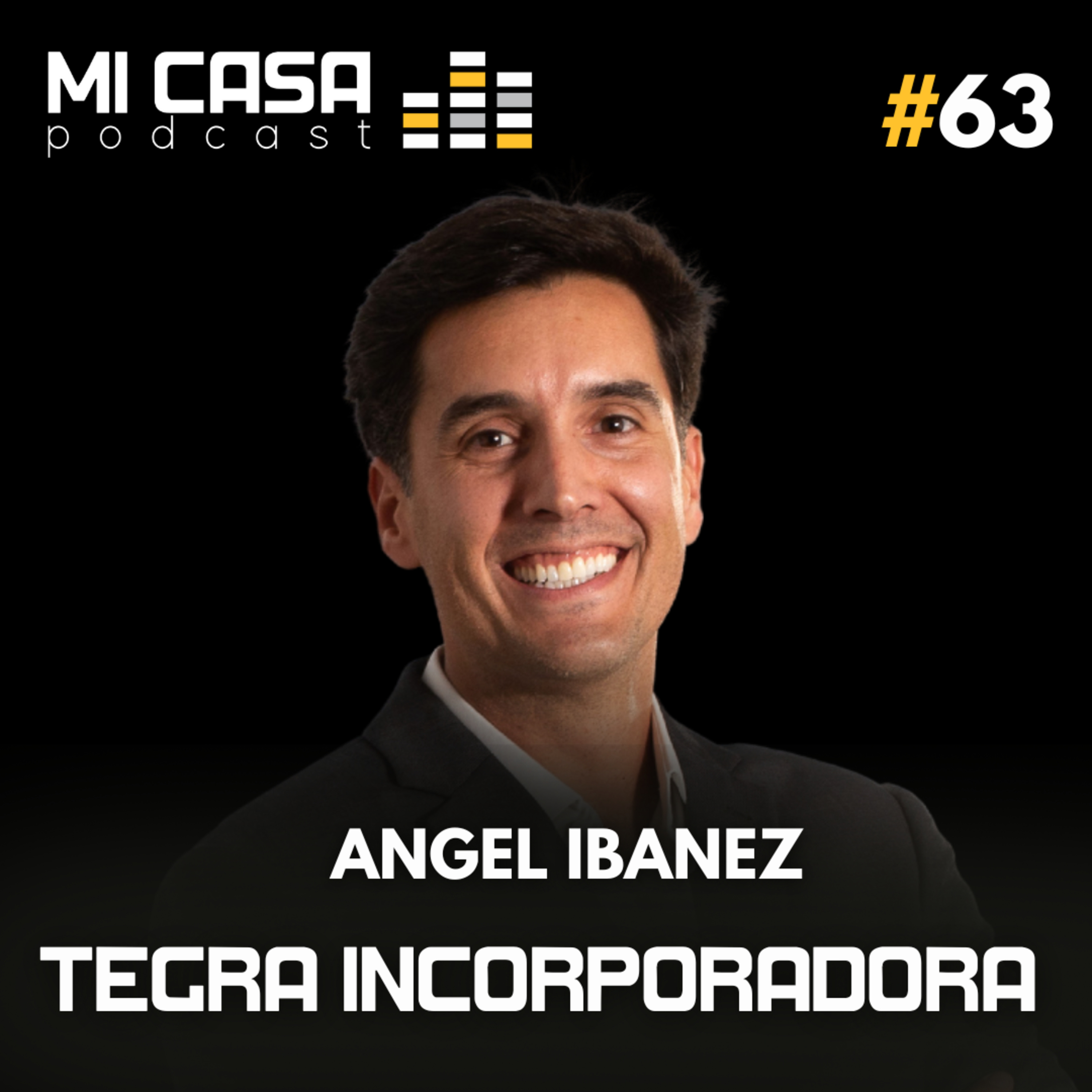 Mi Casa 63 | Transformando o mercado imobiliário com sustentabilidade com Angel Ibanez | TEGRA INCORPORADORA  episode artwork