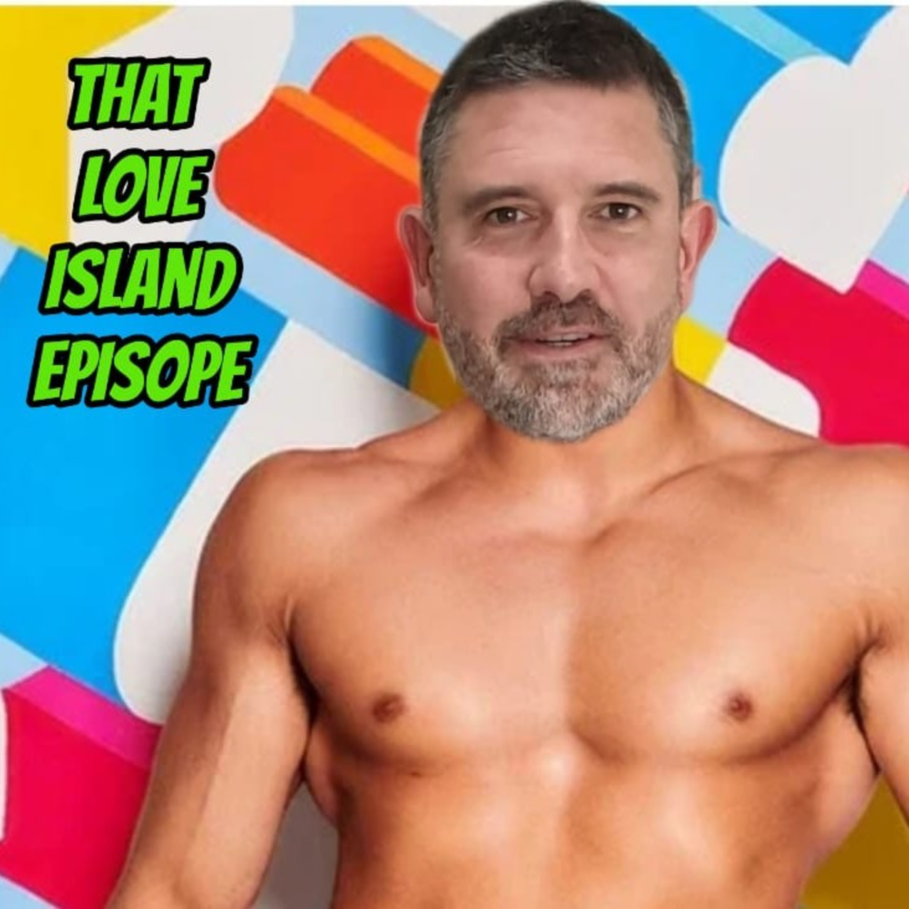 That Love Island Episode!!