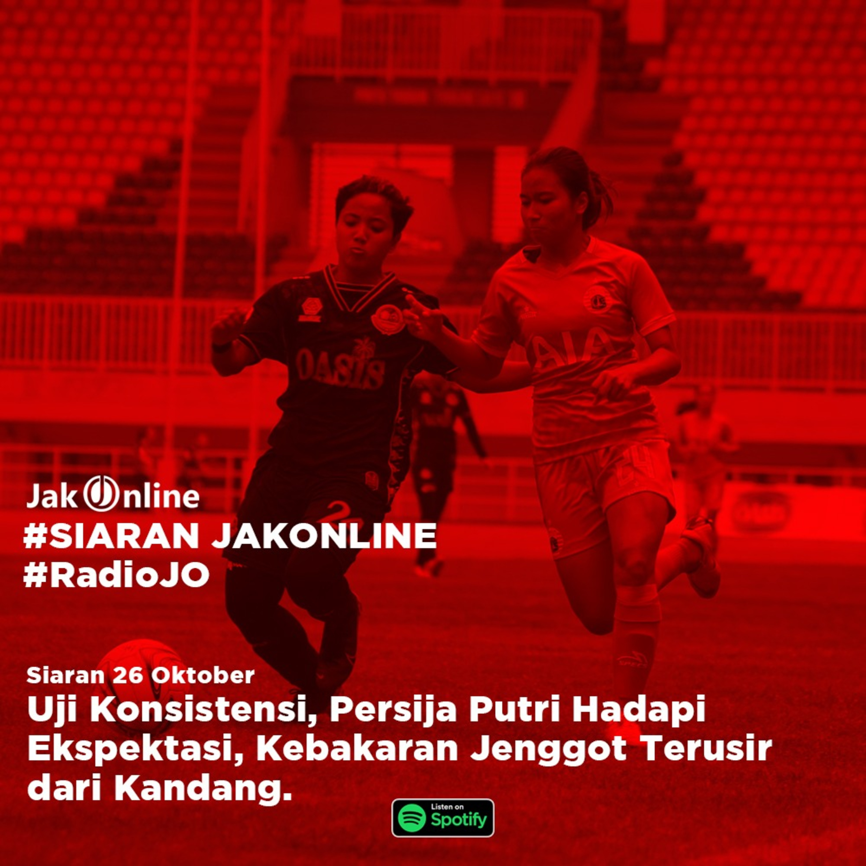 #SiaranJO: Uji Konsistensi Persija, Tim Putri Hadapi Ekspektasi, Kebakaran Jenggot Terusir dari Kandang