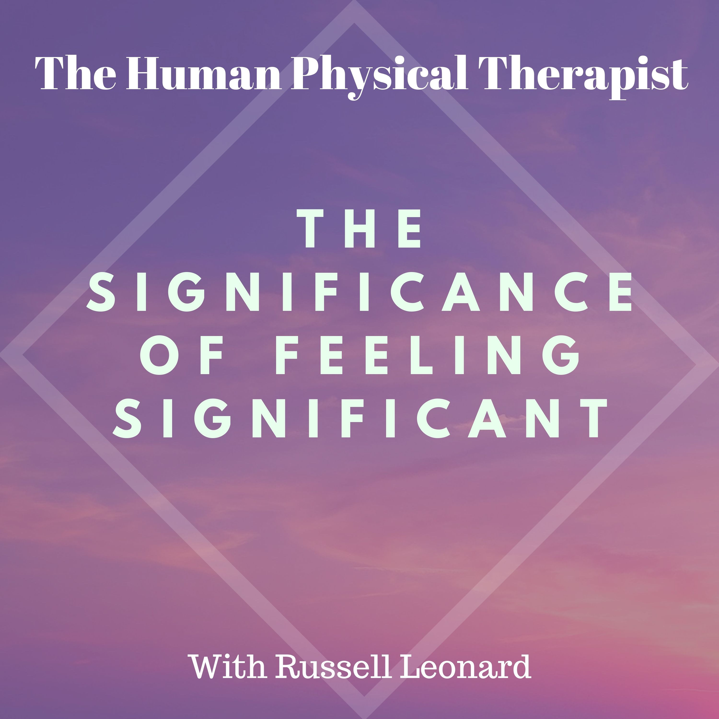Episode 9: The Significance of Feeling Significant