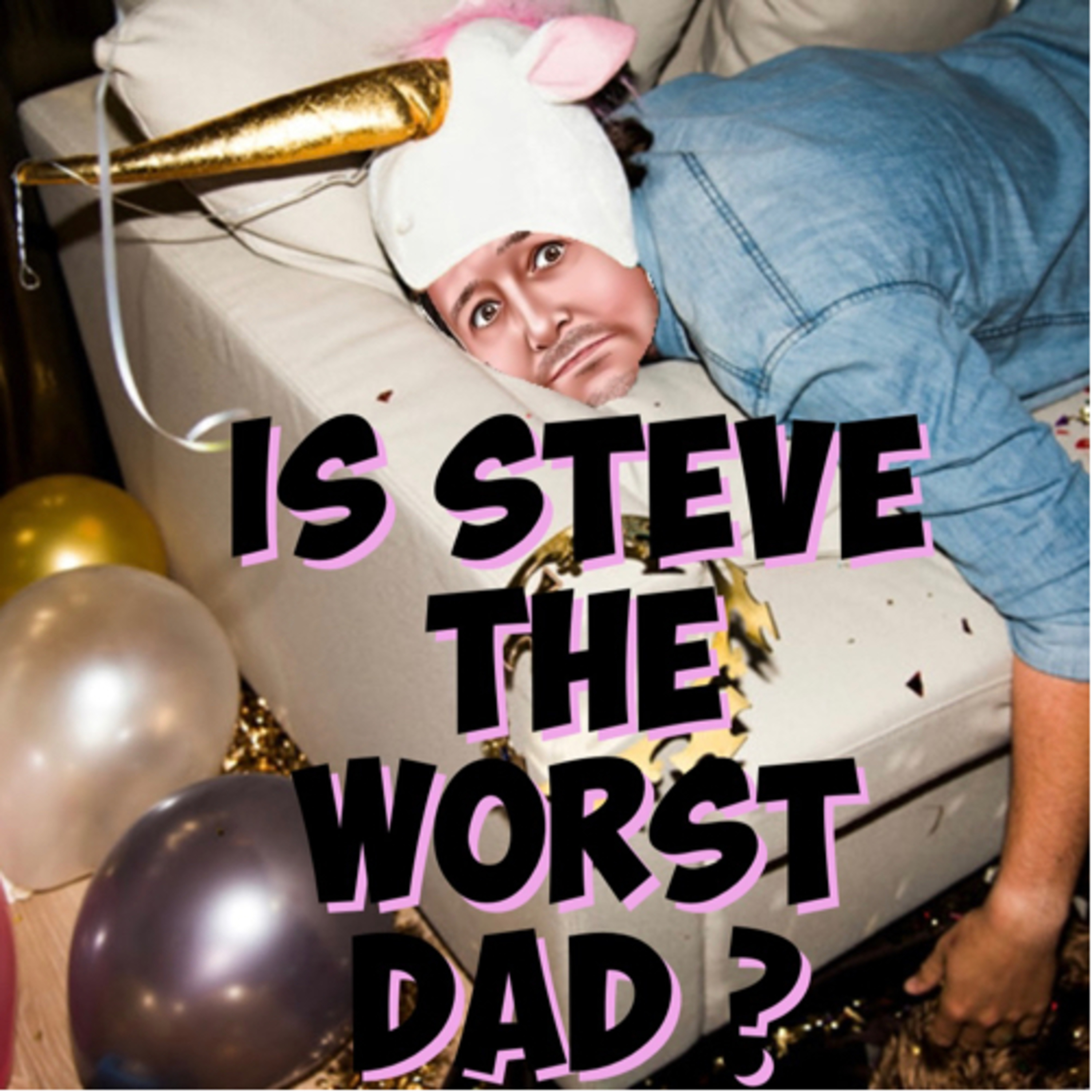 Is Steve the Worst Dad in the World? episode artwork
