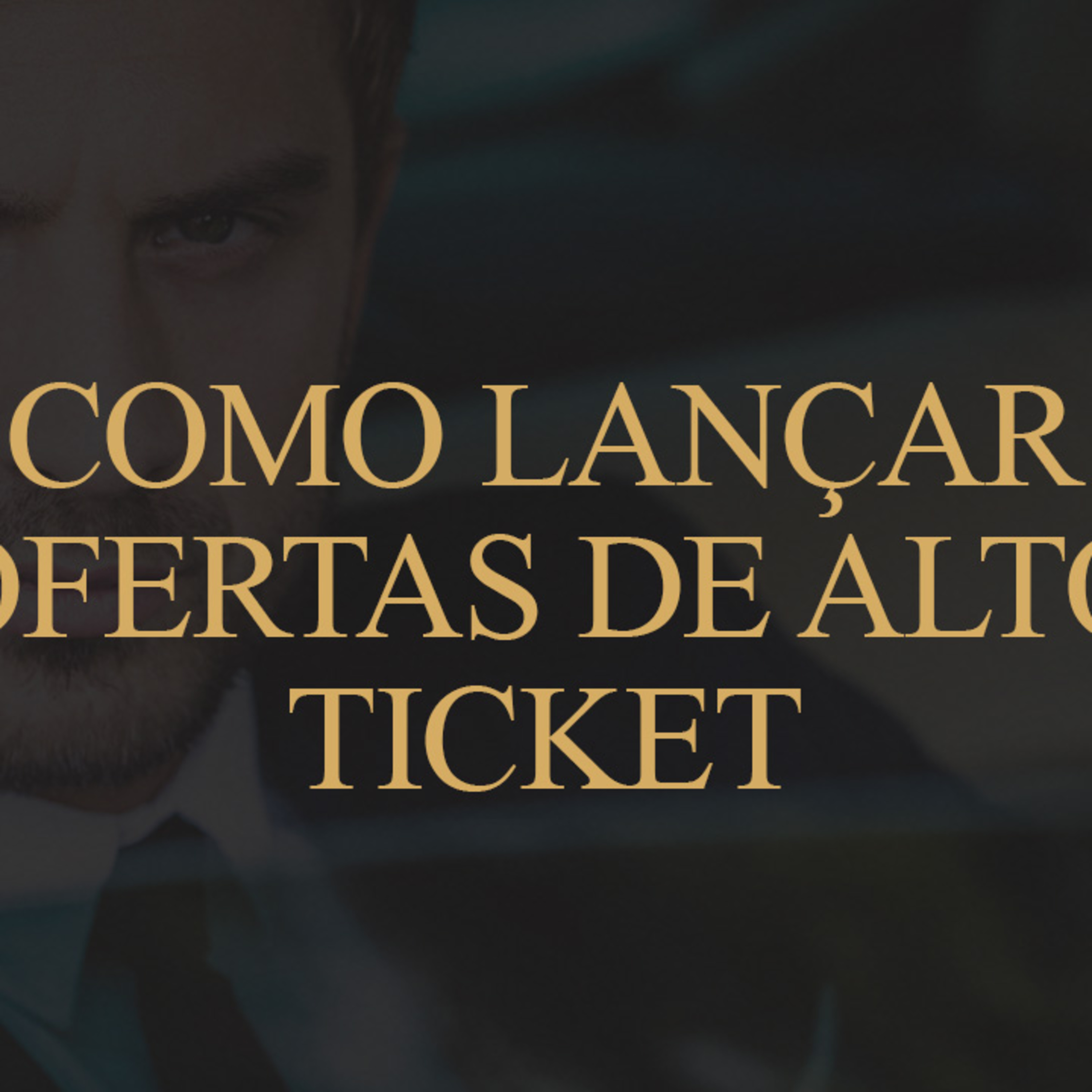 #66 Como lançar ofertas de alto ticket