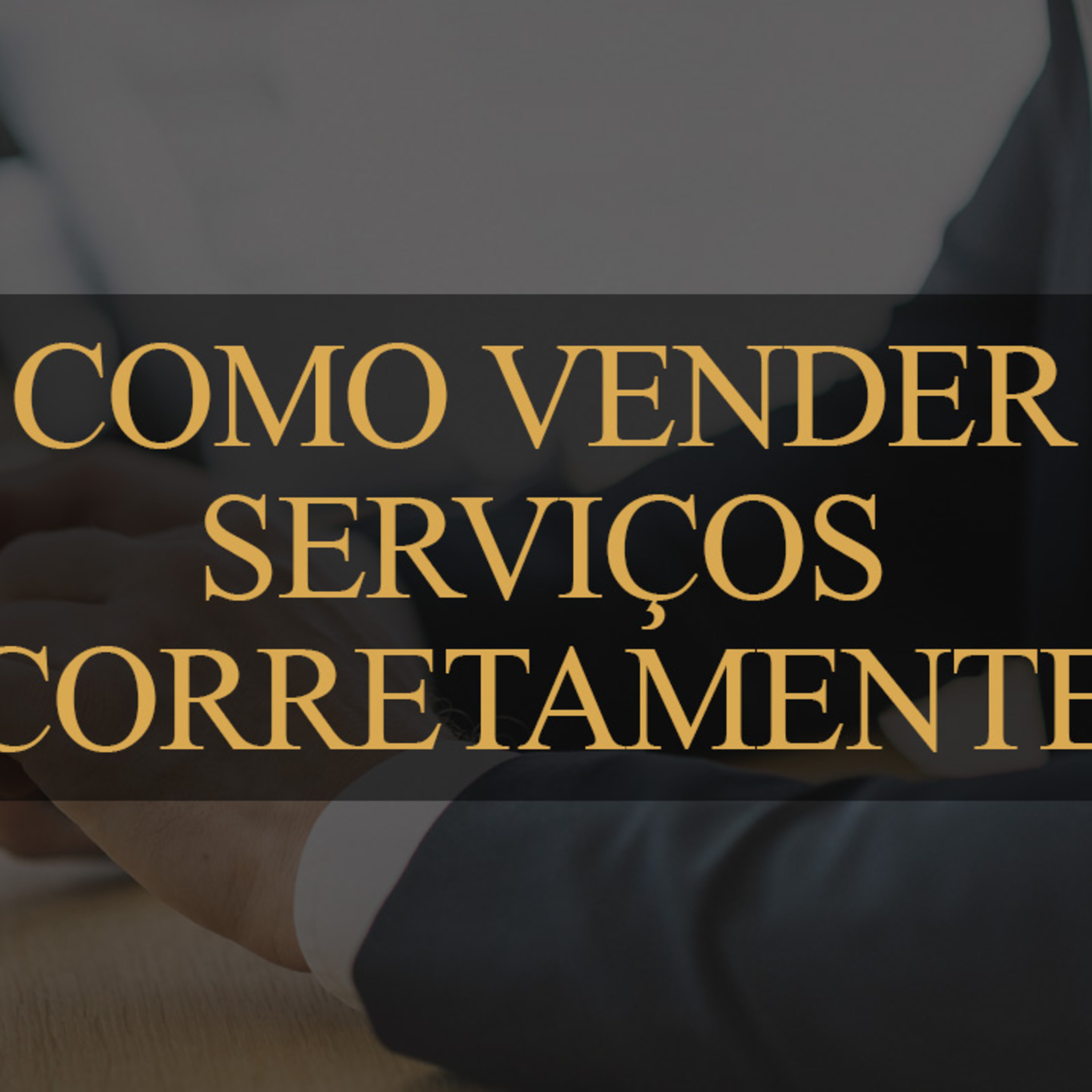 #68 | Como vender servios de alto valor corretamente