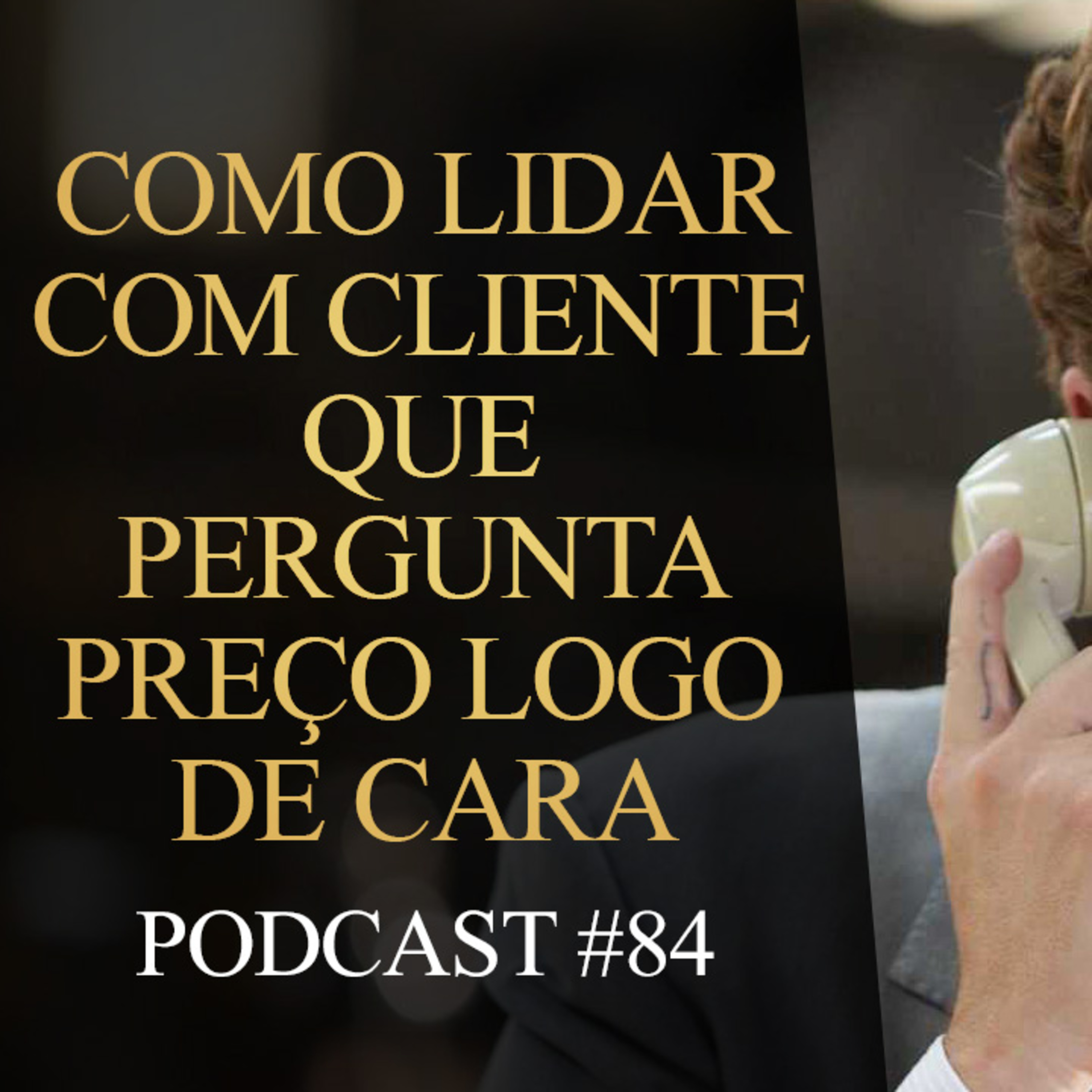 84 | Como lidar com cliente que pergunta preço logo de cara