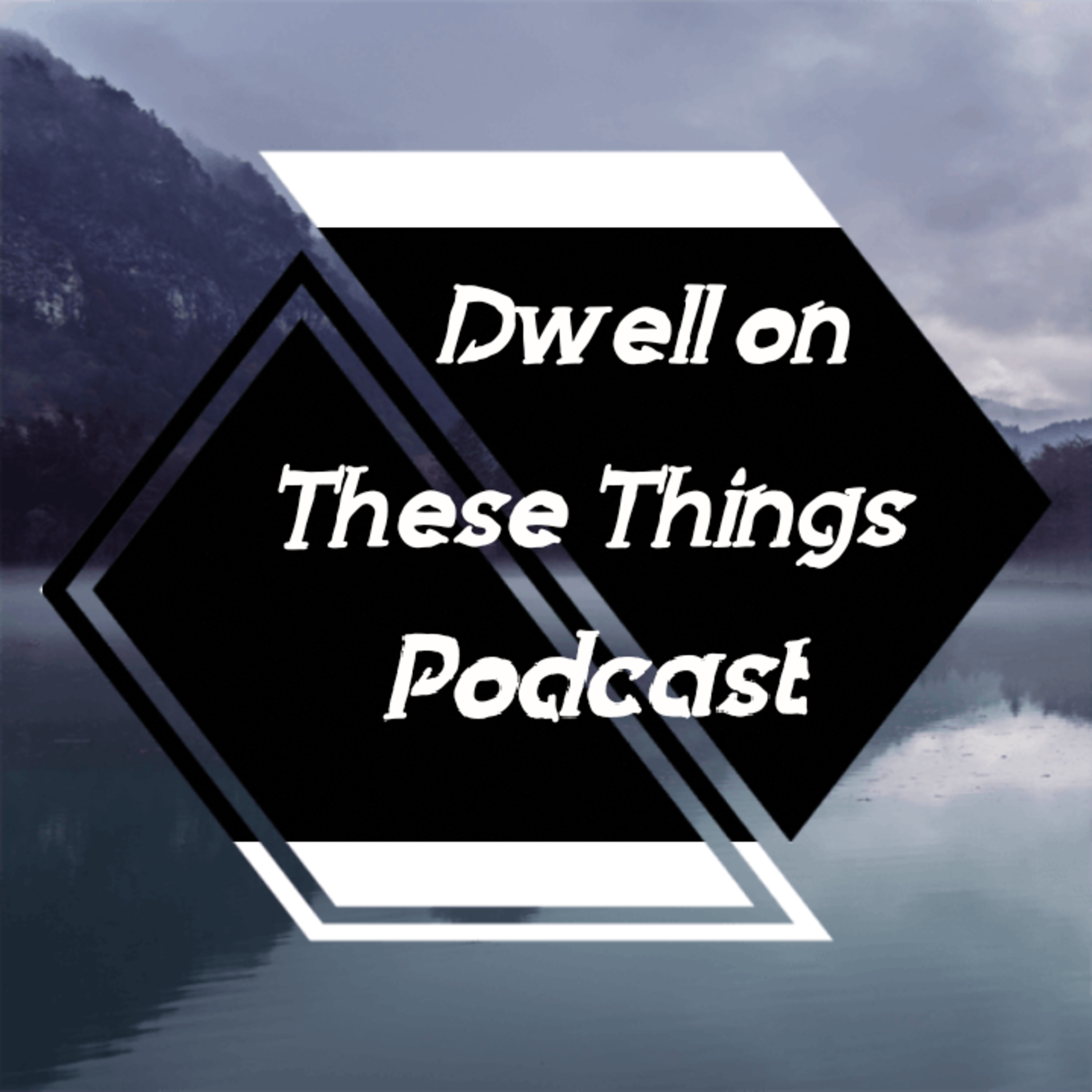 Dwell on These Things - The Beginning episode artwork