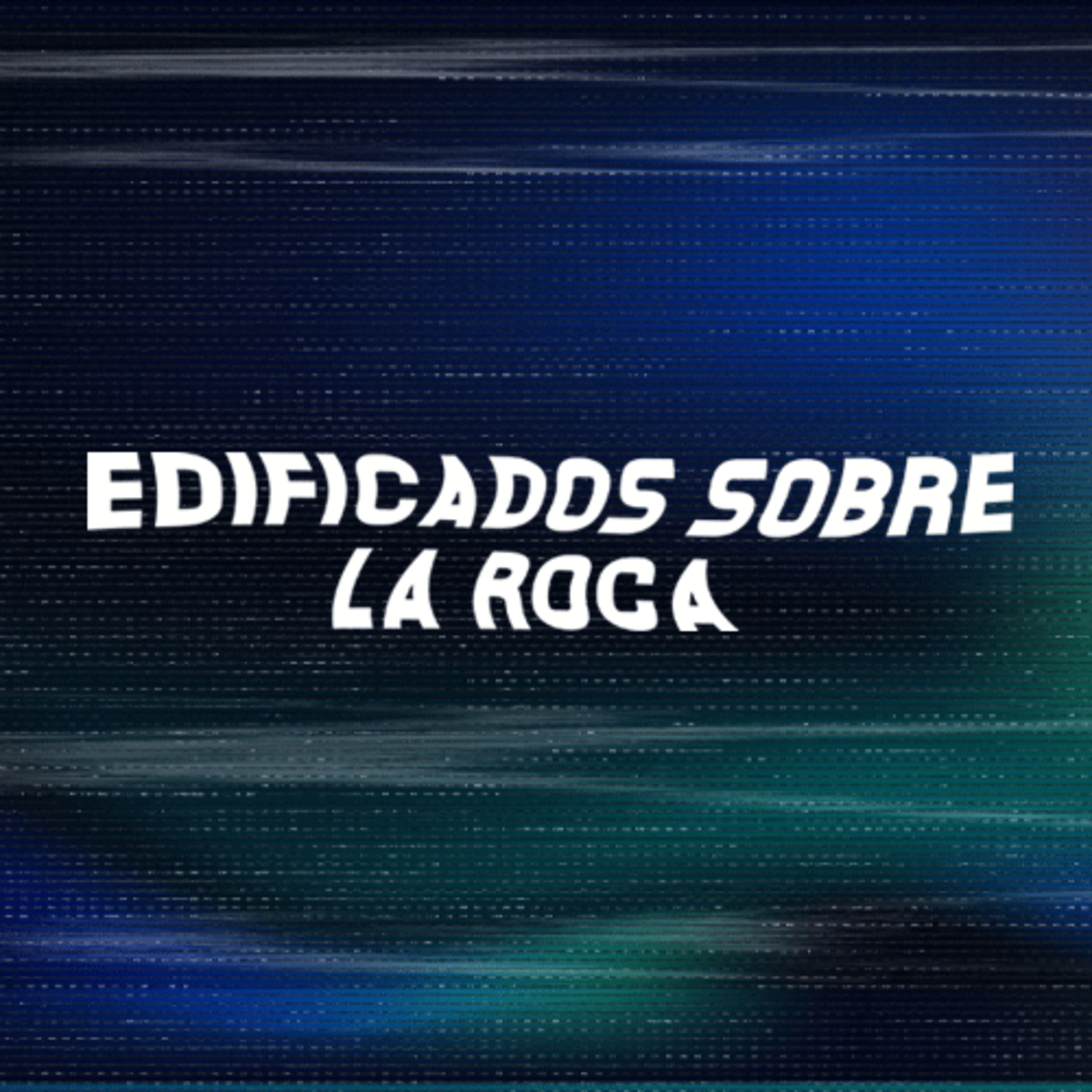 Edificados sobre la roca