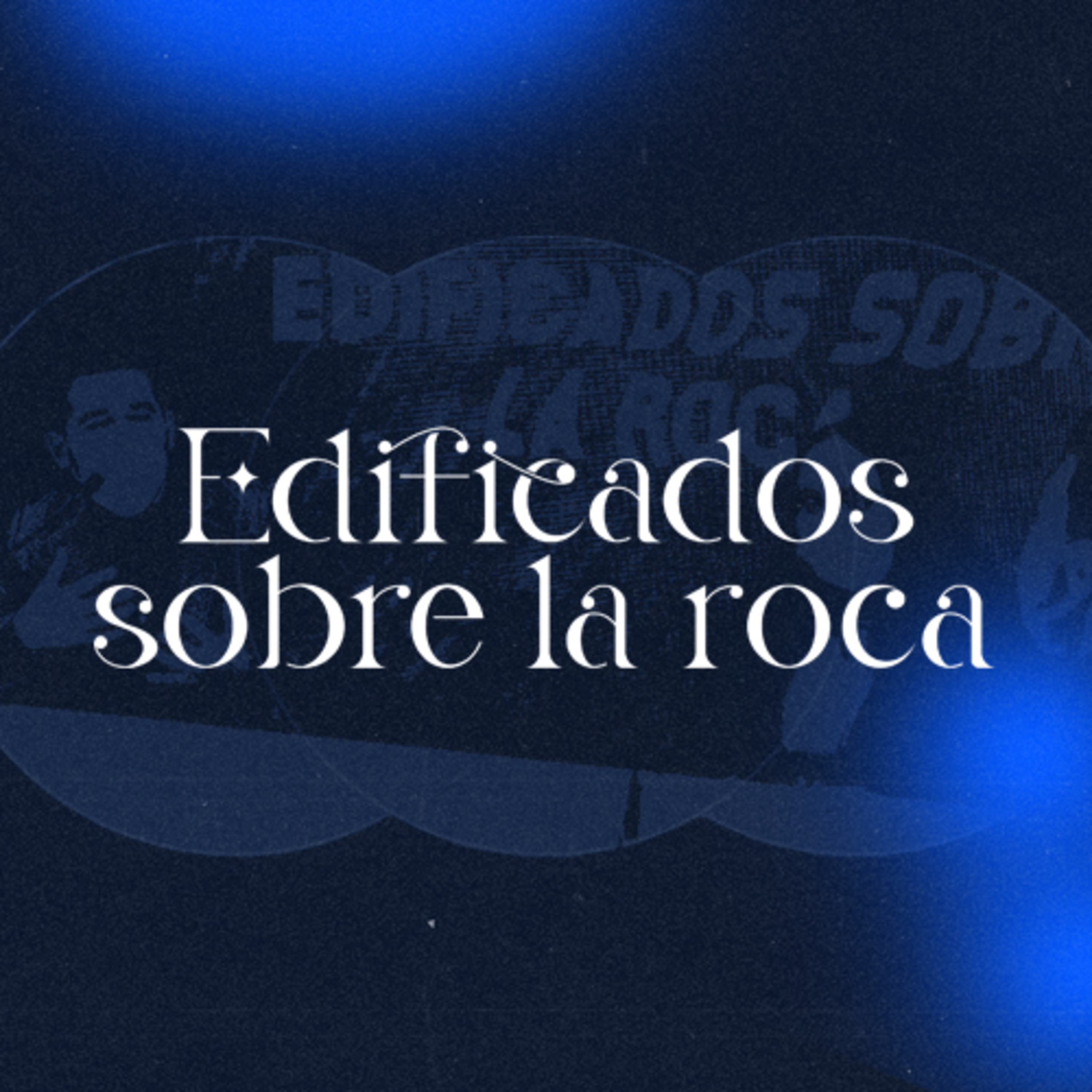 EDIFICADOS SOBRE LA ROCA