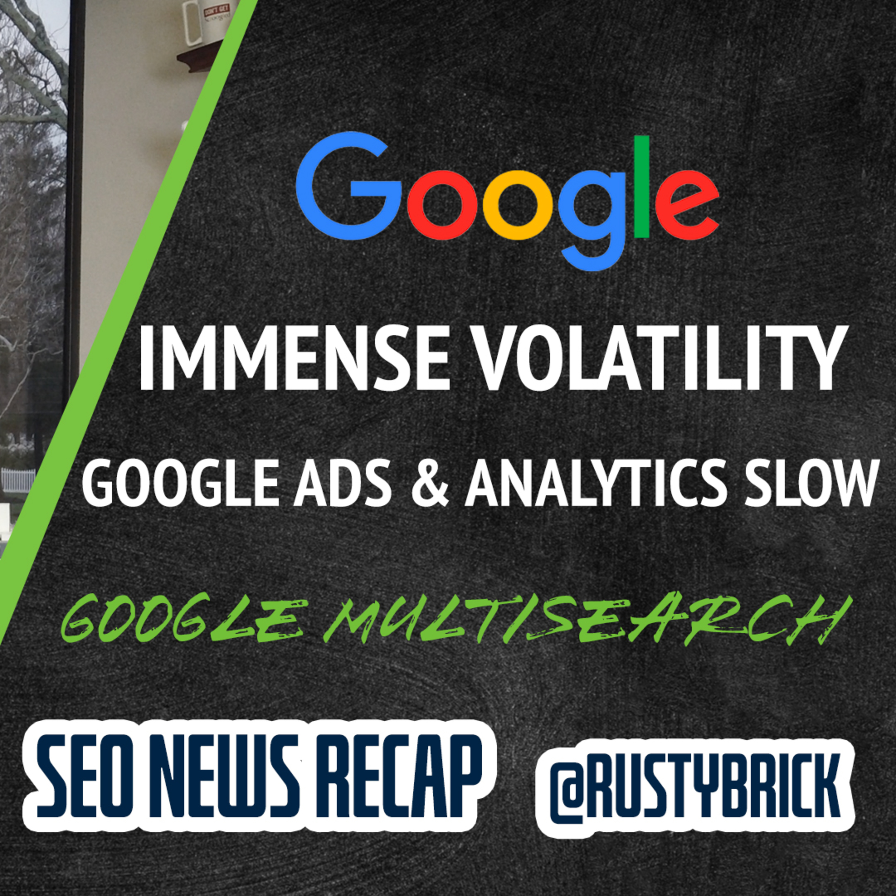 Massive Google Ranking Fluctuations, New Google Multisearch, Ad & Analytics Latency & Local Search News episode artwork