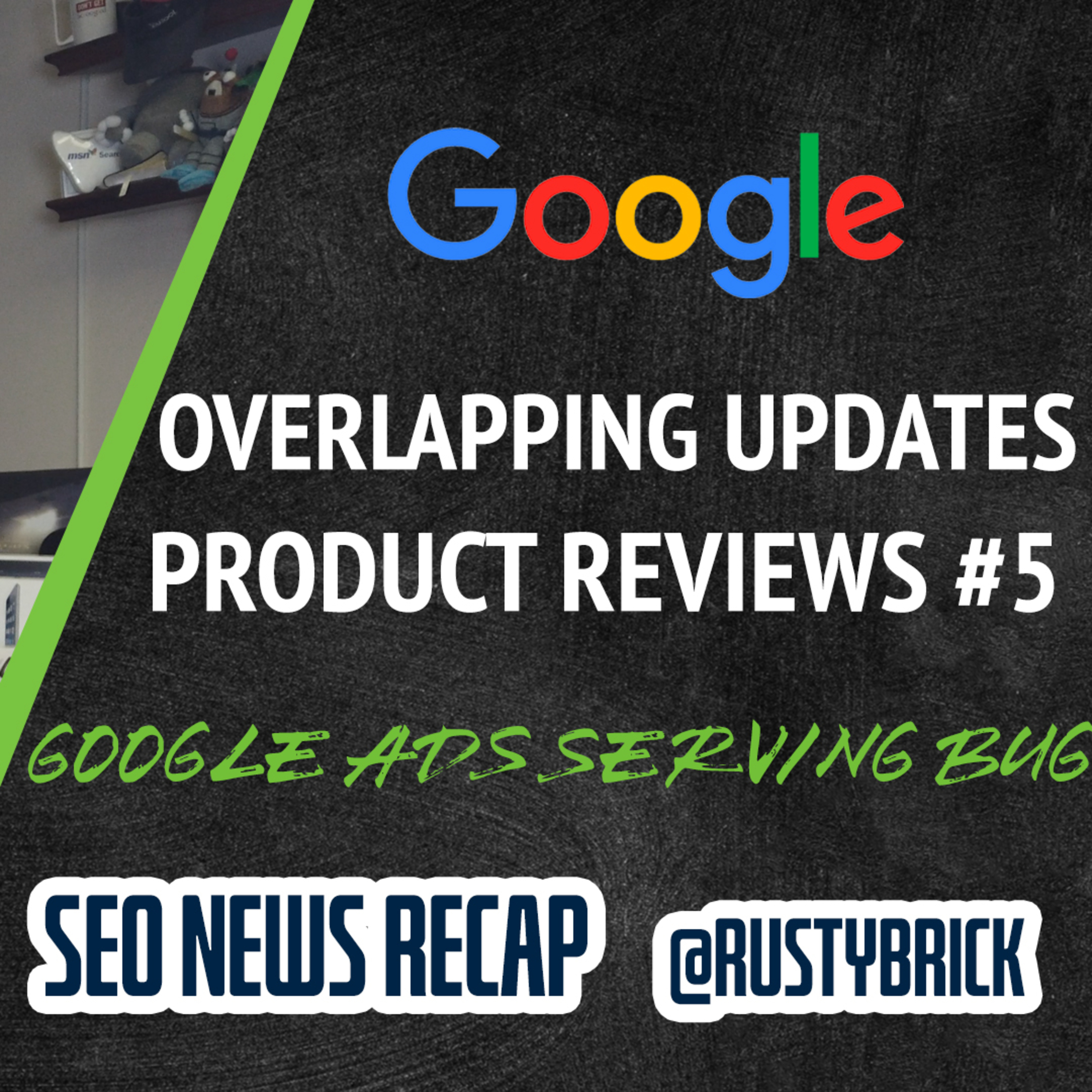 Google's Overlapping Algorithm Updates, Product Reviews Update, Confusing HTTPS Report & Google Ads Serving Bug episode artwork
