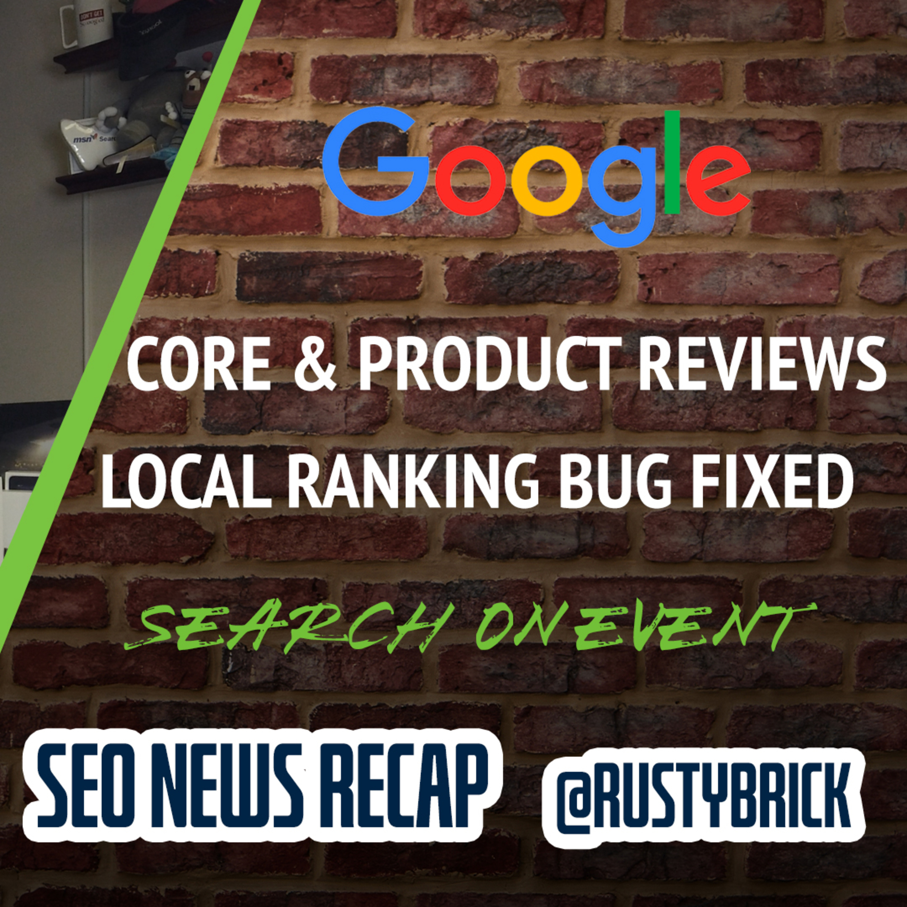 Google Core & Product Reviews Update Done, Local Search Ranking Bug Fixed, Search On Event Recap & More episode artwork