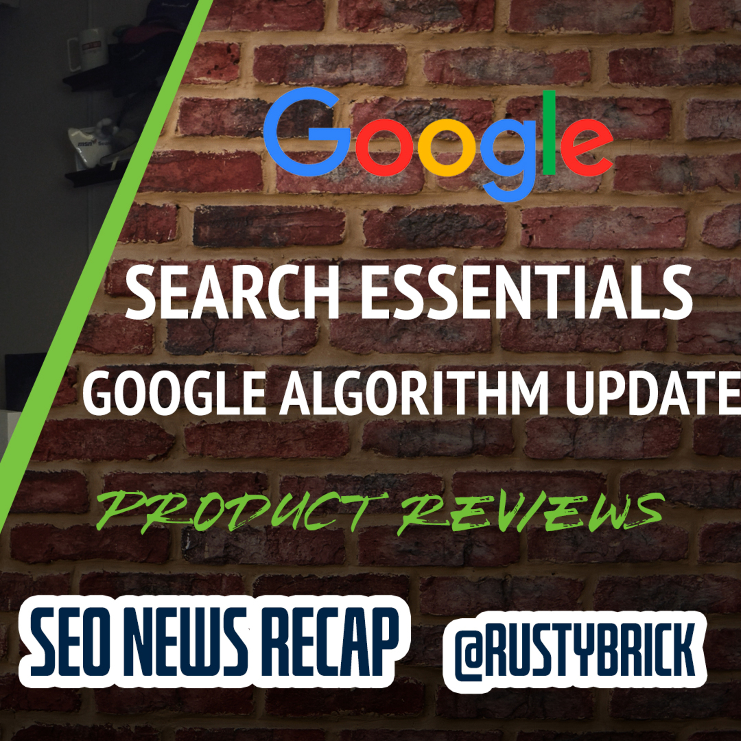 Google Webmaster Guideline Now Search Essentials, Unconfirmed Google Ranking Update, Product Reviews Transparency & More episode artwork