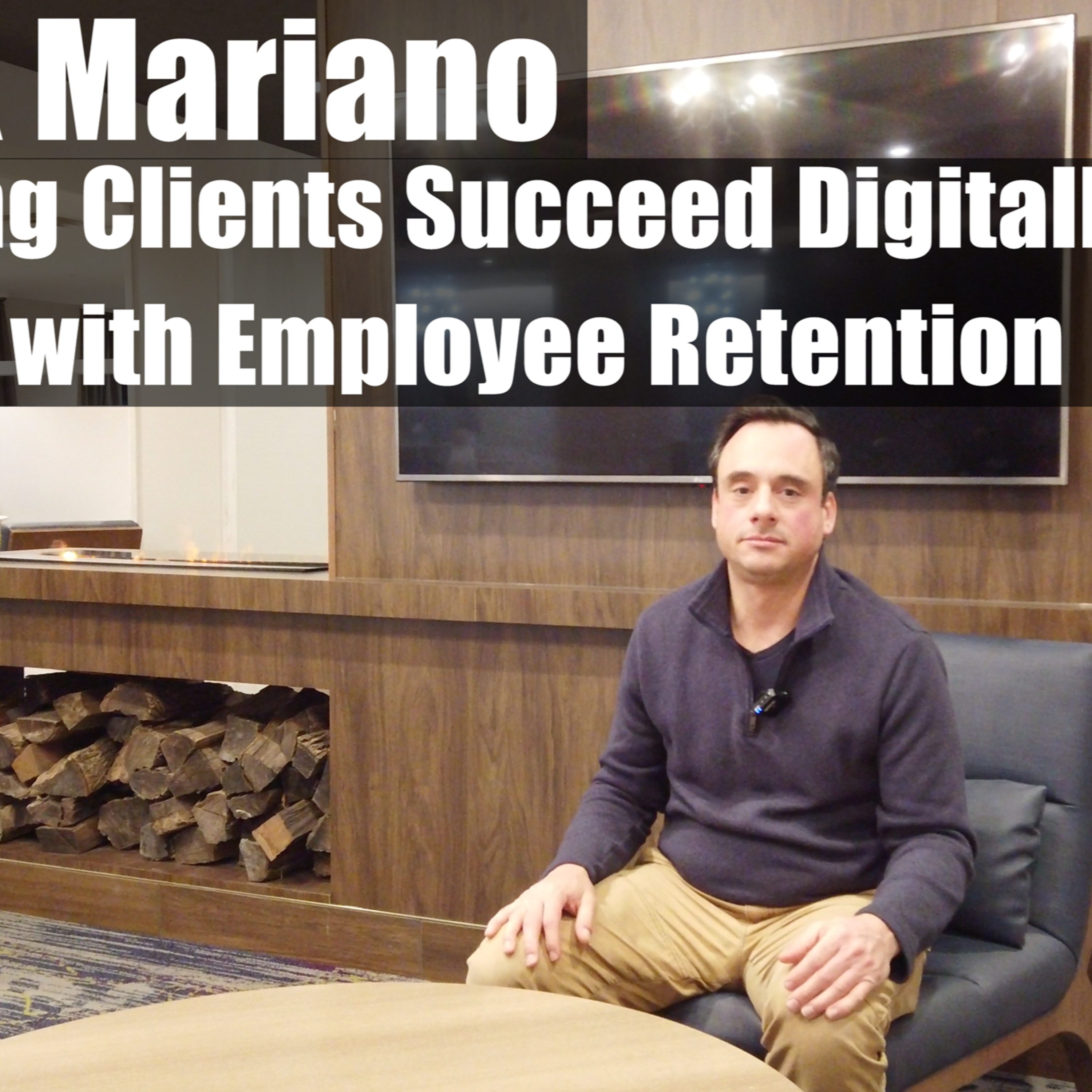 Rick Mariano On Helping Clients Succeed Digitally Online & Hiring with Employee Retention episode artwork