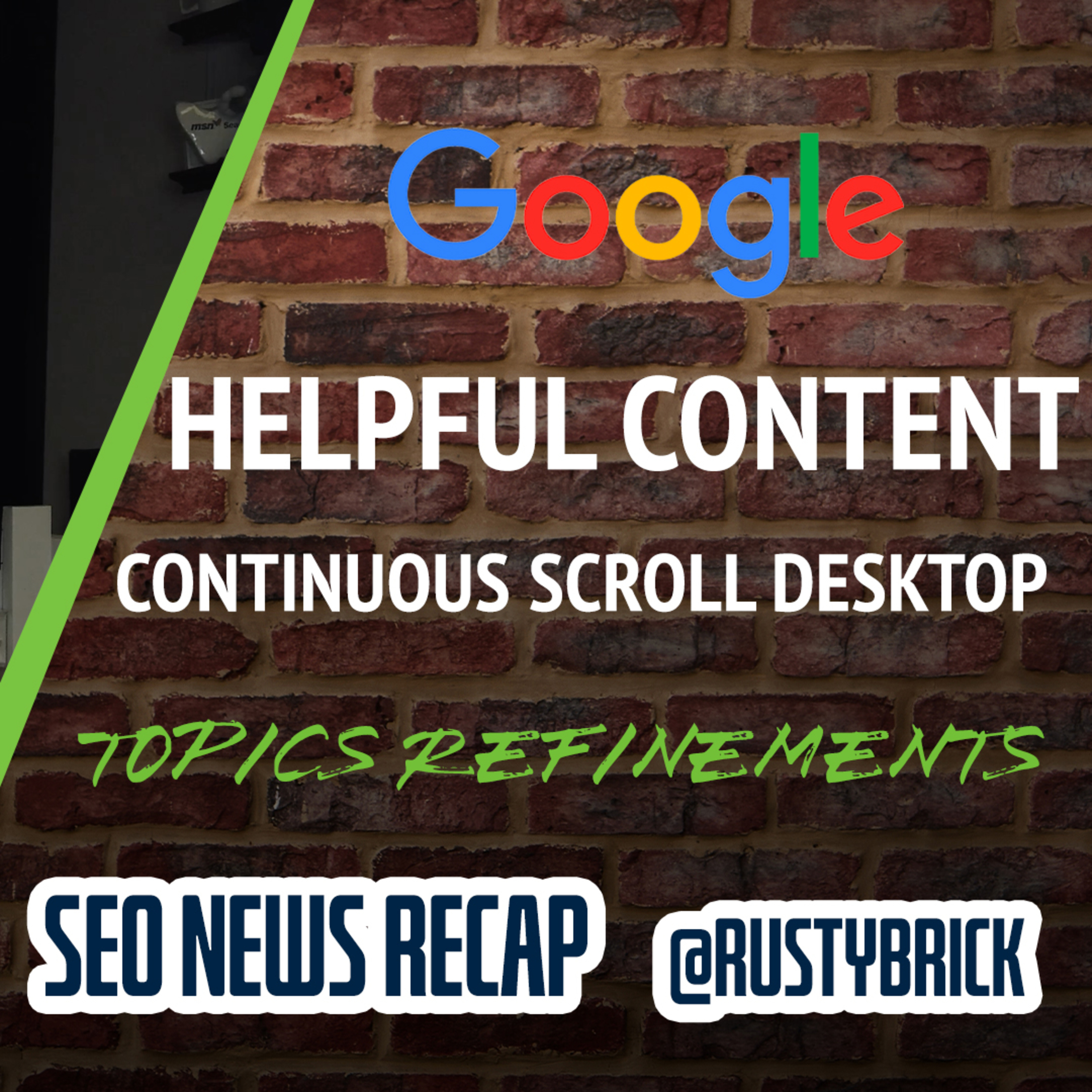 Google Helpful Content System Update, Continuous Scroll On Desktop & Topic Refinements episode artwork