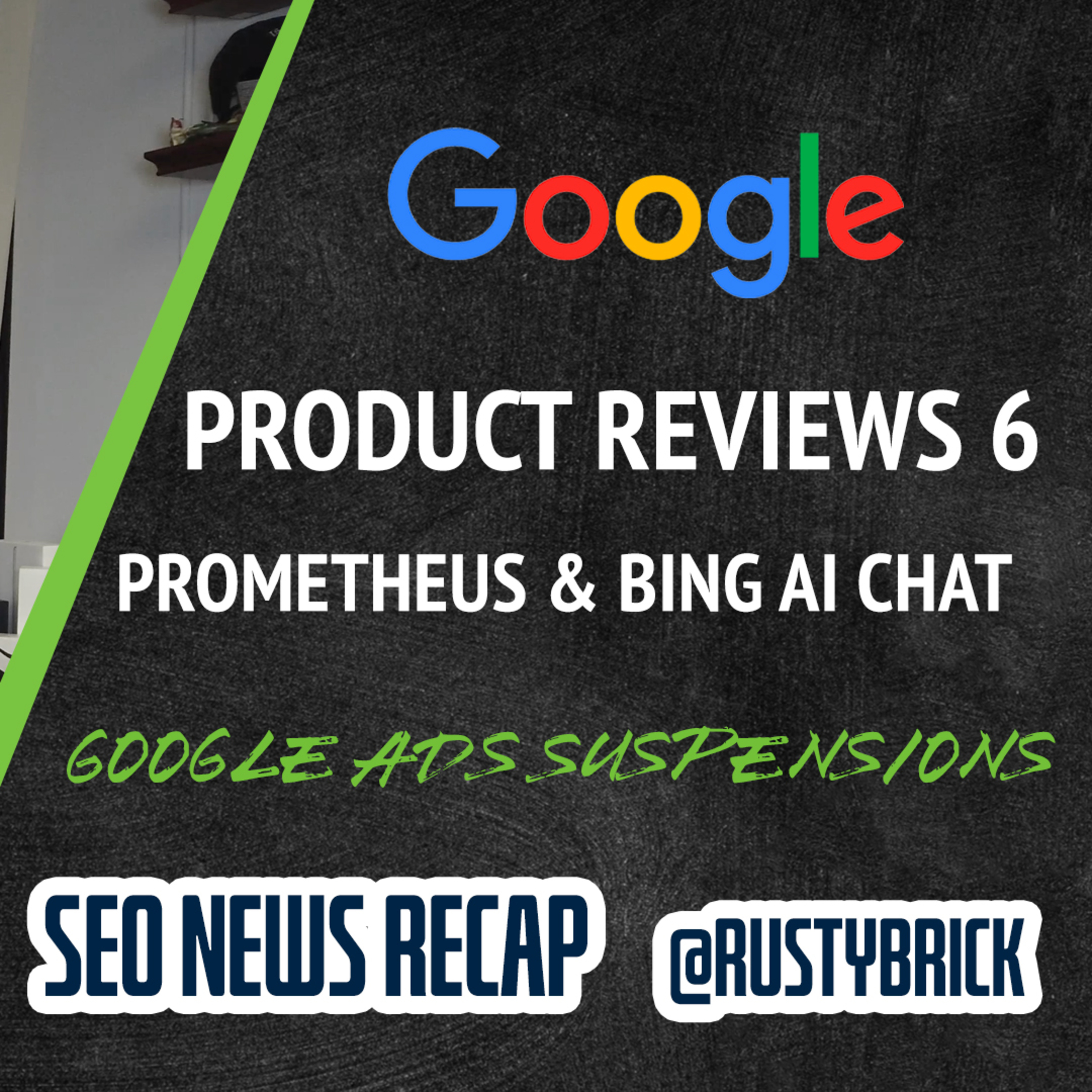 Google Product Reviews System Update, Discover & Helpful Content System, Bing AI Chat Prometheus, Google Ads Suspension & More episode artwork