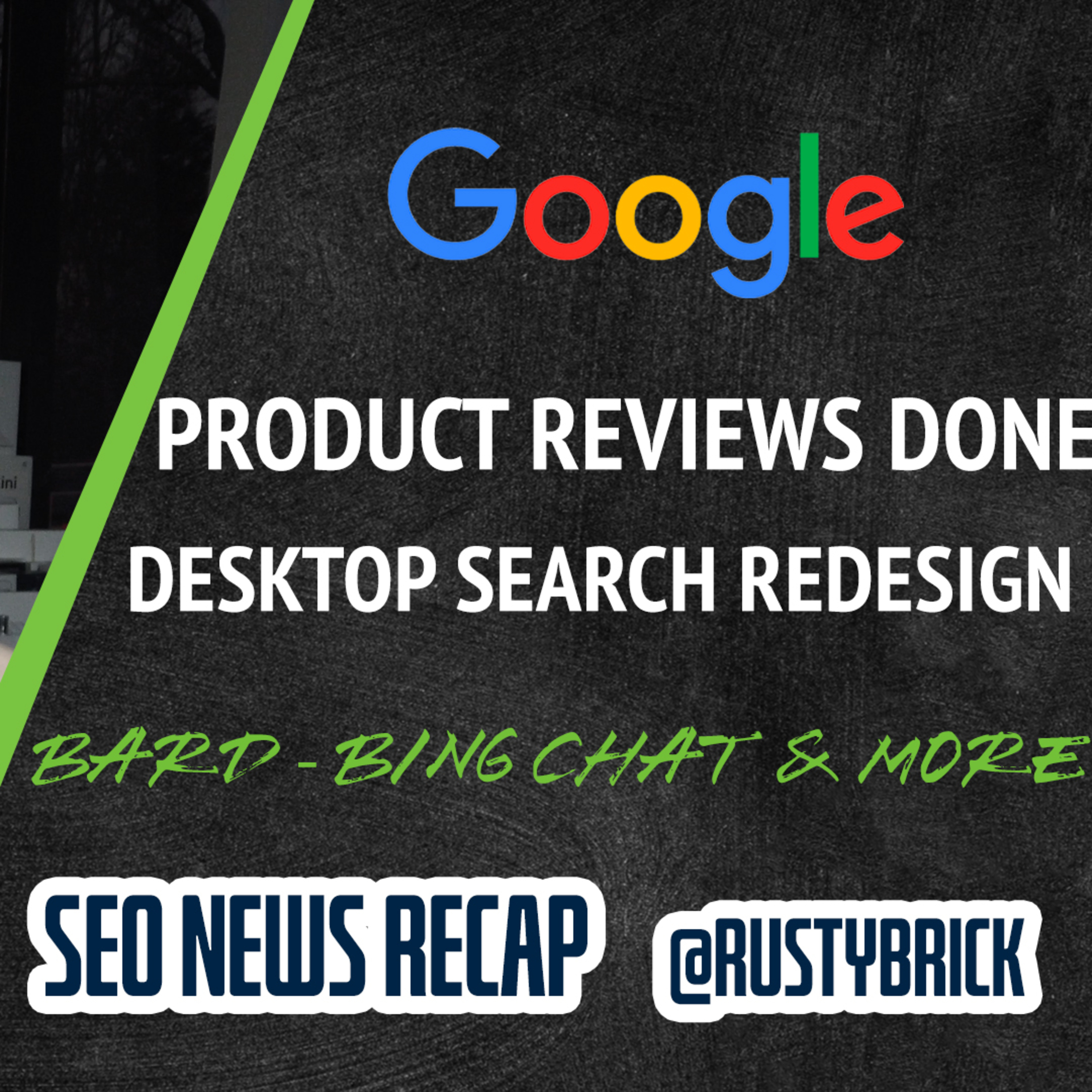 Google Feb Product Review Update Done, New Google Desktop Search Design, Discover & Helpful Content Update, Bard & Bing Chat And More… episode artwork
