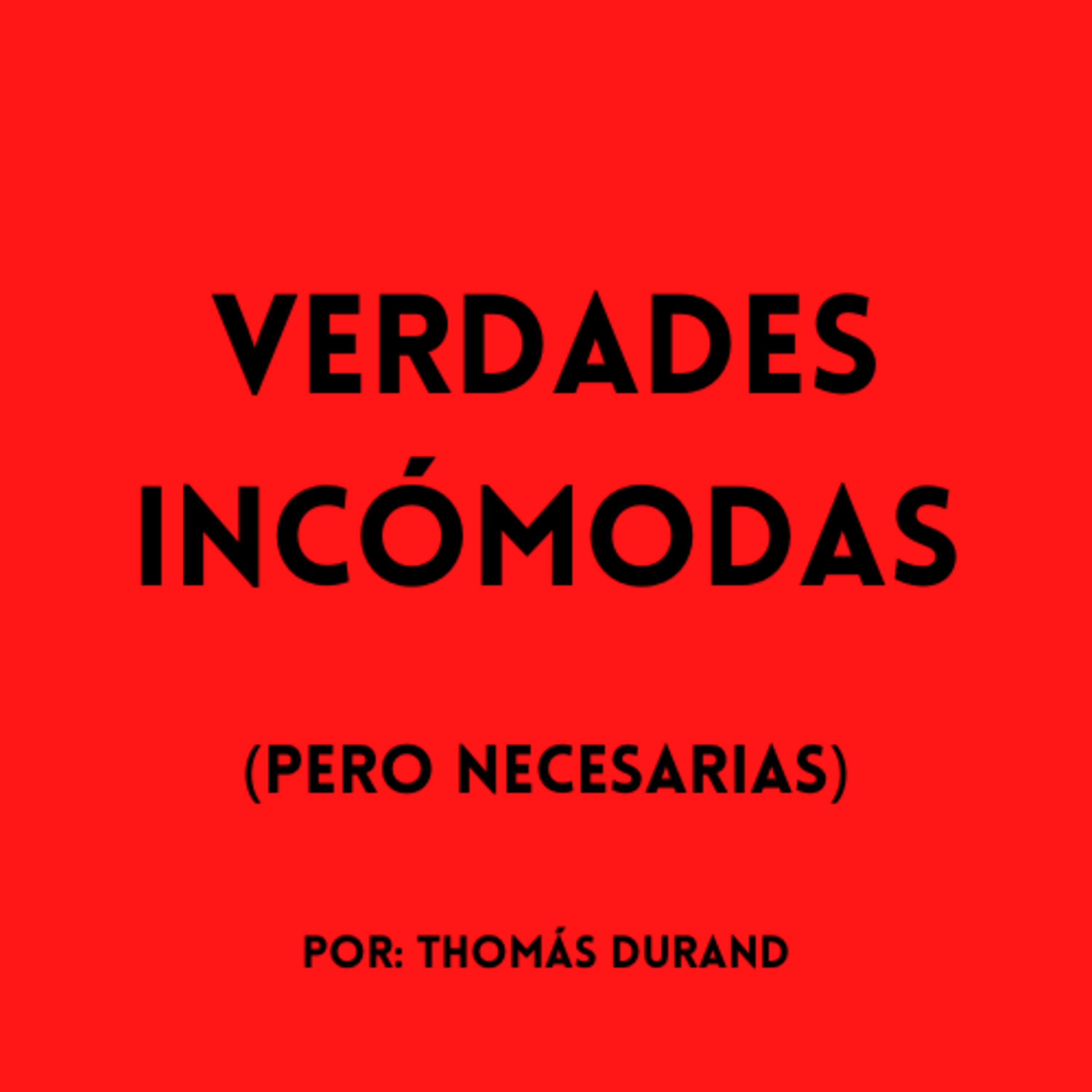 VERDADES INCÓMODAS PERO NECESARIAS
