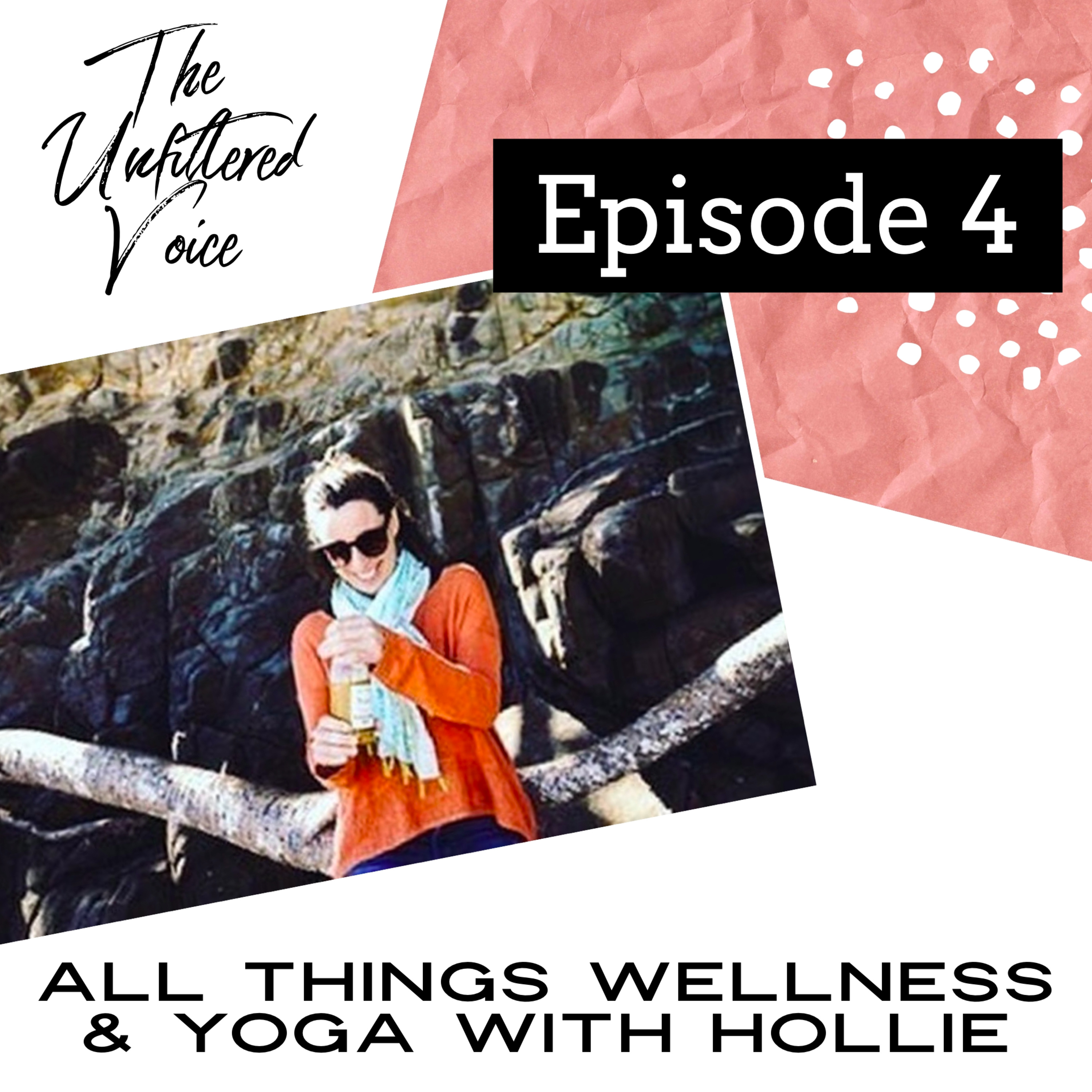 Episode 4 - All Things Wellness & Yoga, featuring Hollie  episode artwork