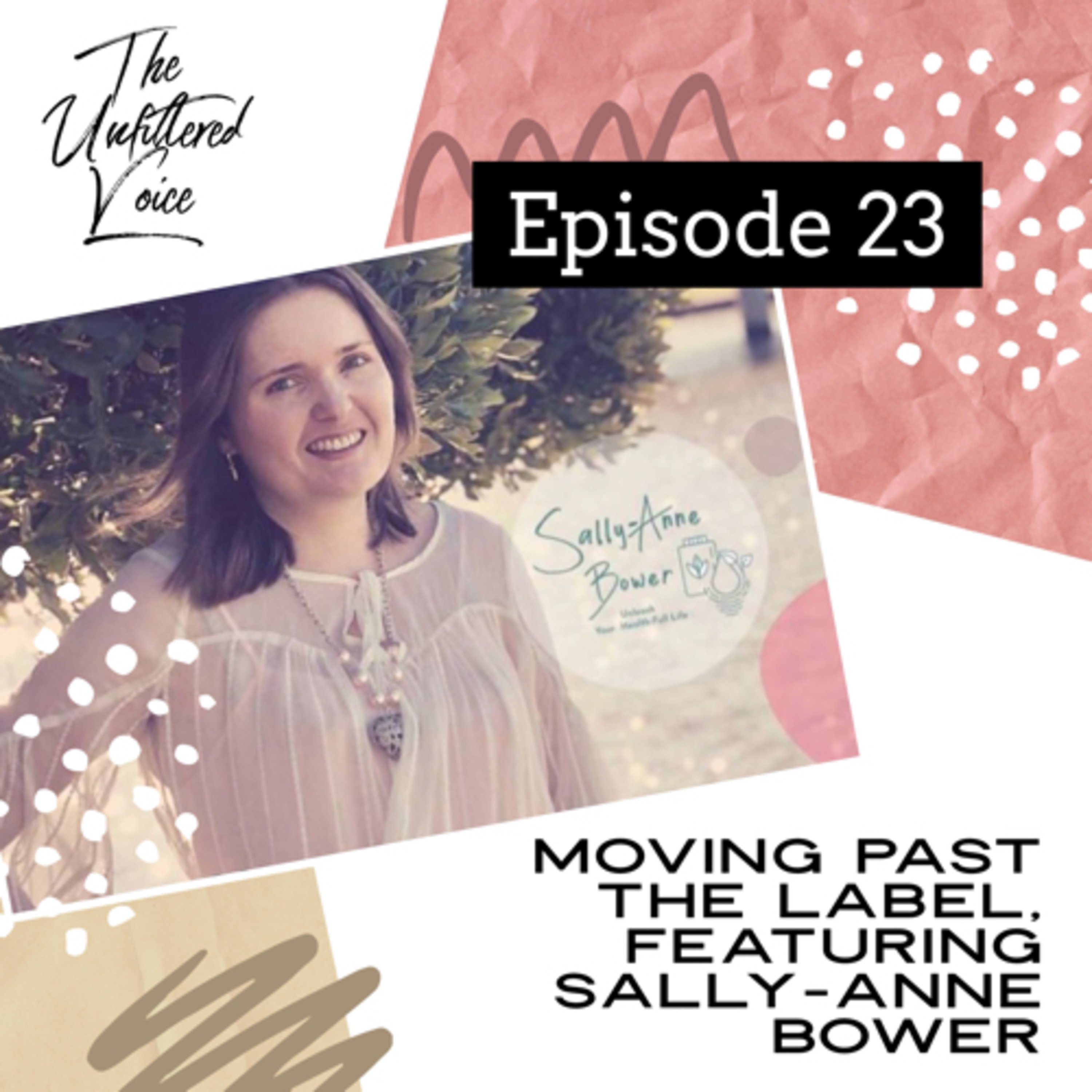 Episode 23: Moving Past the Label, featuring Sally-Anne Bower episode artwork
