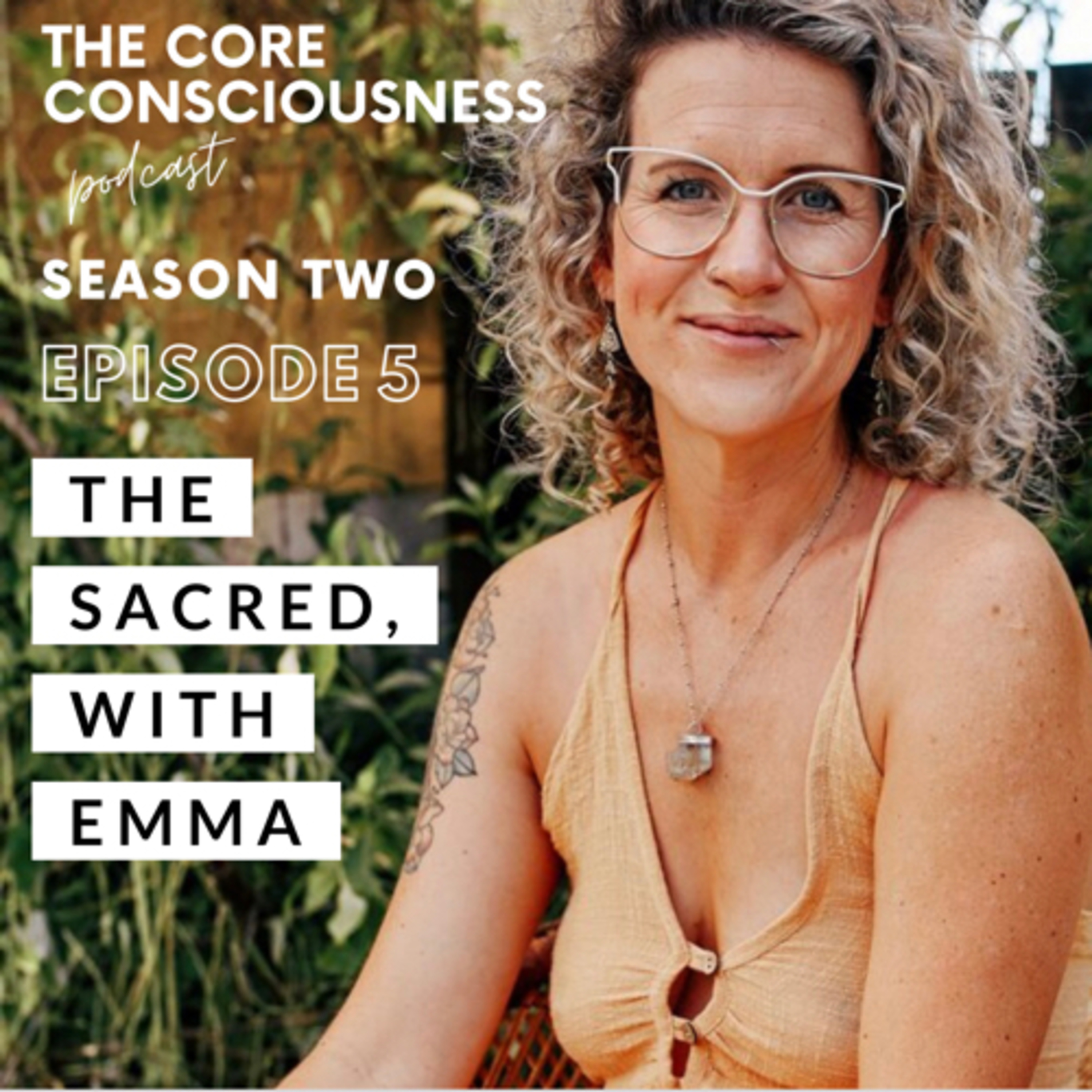 S2: Ep 5: The Sacred, with Emma