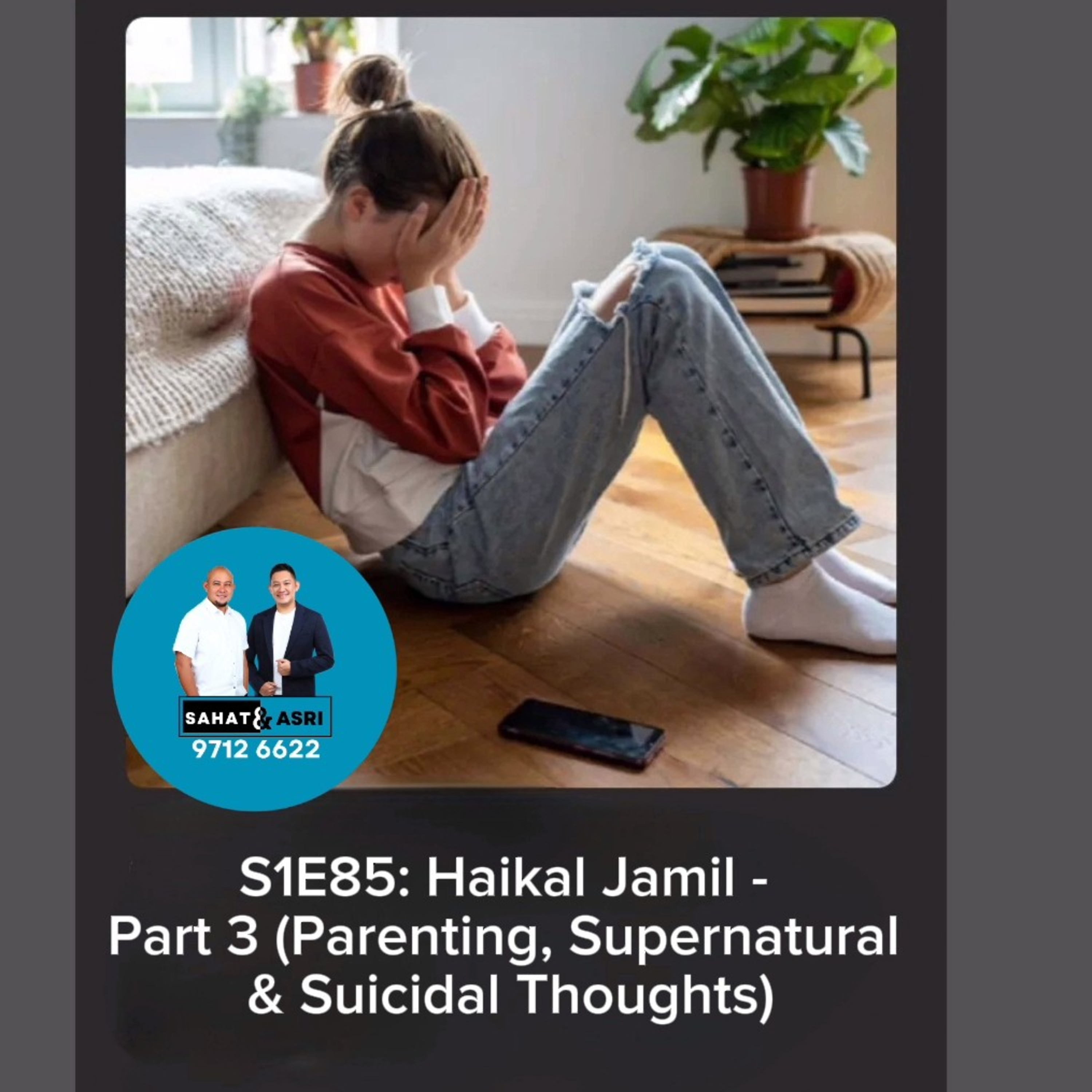 S1E85: Haikal Jamil - Part 3 (Parenting, Supernatural & Suicidal Thoughts) episode artwork