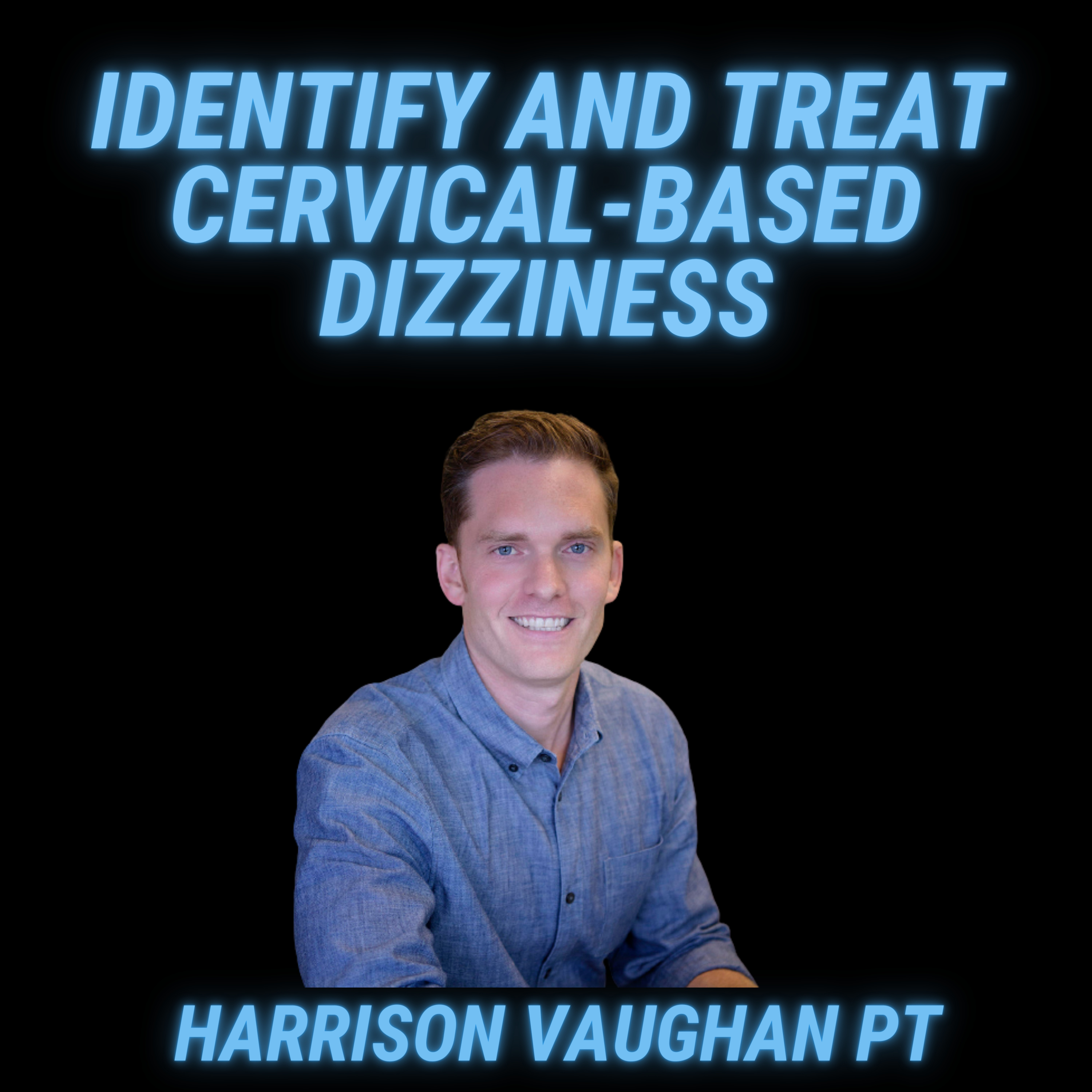 How To Identify And Treat Cervicogenic Dizziness