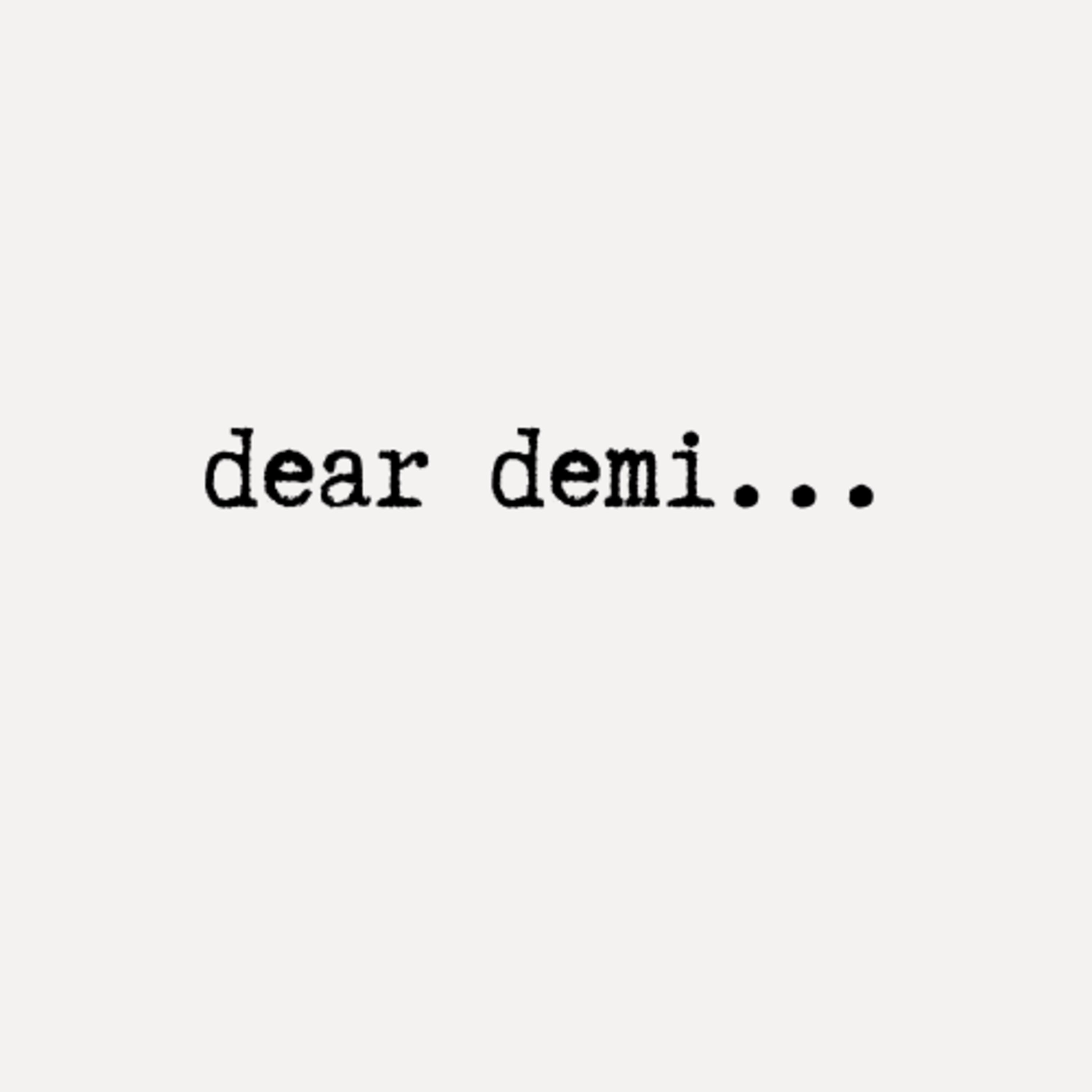 Dear Demi: We Have to Start Somewhere